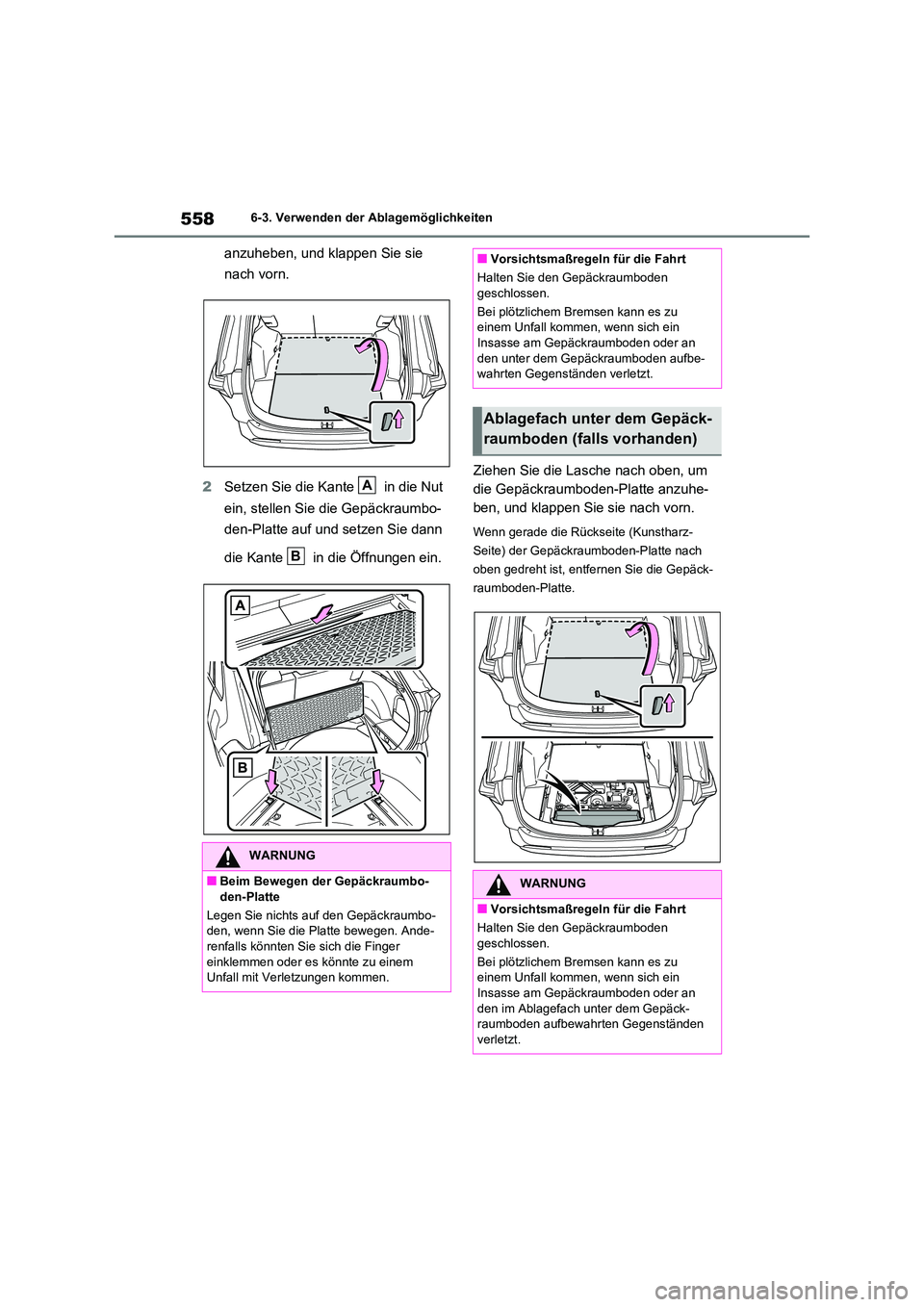 TOYOTA RAV4 2021 Betriebsanleitungen (in German) 5586-3. Verwenden der Ablagemöglichkeiten
anzuheben, und klappen Sie sie
nach vorn.
2 Setzen Sie die Kante in die Nut
ein, stellen Sie die Gepäckraumbo-
den-Platte auf und setzen Sie dann
TOYOTA RAV4 2021 Betriebsanleitungen (in German) 5586-3. Verwenden der Ablagemöglichkeiten
anzuheben, und klappen Sie sie
nach vorn.
2 Setzen Sie die Kante in die Nut
ein, stellen Sie die Gepäckraumbo-
den-Platte auf und setzen Sie dann