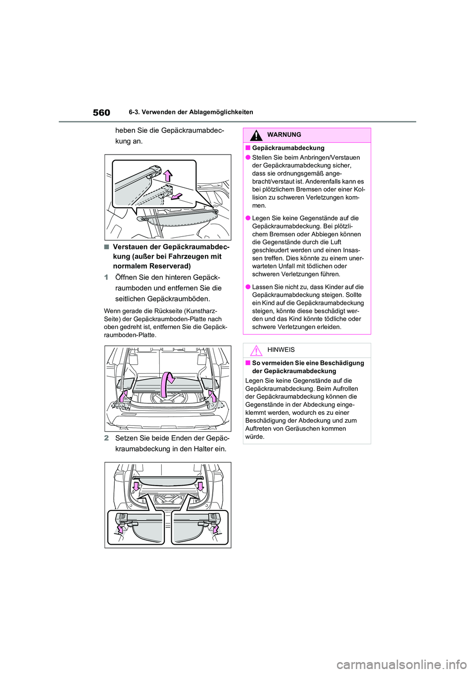TOYOTA RAV4 2021 Betriebsanleitungen (in German) 5606-3. Verwenden der Ablagemöglichkeiten
heben Sie die Gepäckraumabdec-
kung an.
■Verstauen der Gepäckraumabdec-
kung (außer bei Fahrzeugen mit
normalem Reserverad)
1 Öffnen Sie den hinter TOYOTA RAV4 2021 Betriebsanleitungen (in German) 5606-3. Verwenden der Ablagemöglichkeiten
heben Sie die Gepäckraumabdec-
kung an.
■Verstauen der Gepäckraumabdec-
kung (außer bei Fahrzeugen mit
normalem Reserverad)
1 Öffnen Sie den hinter