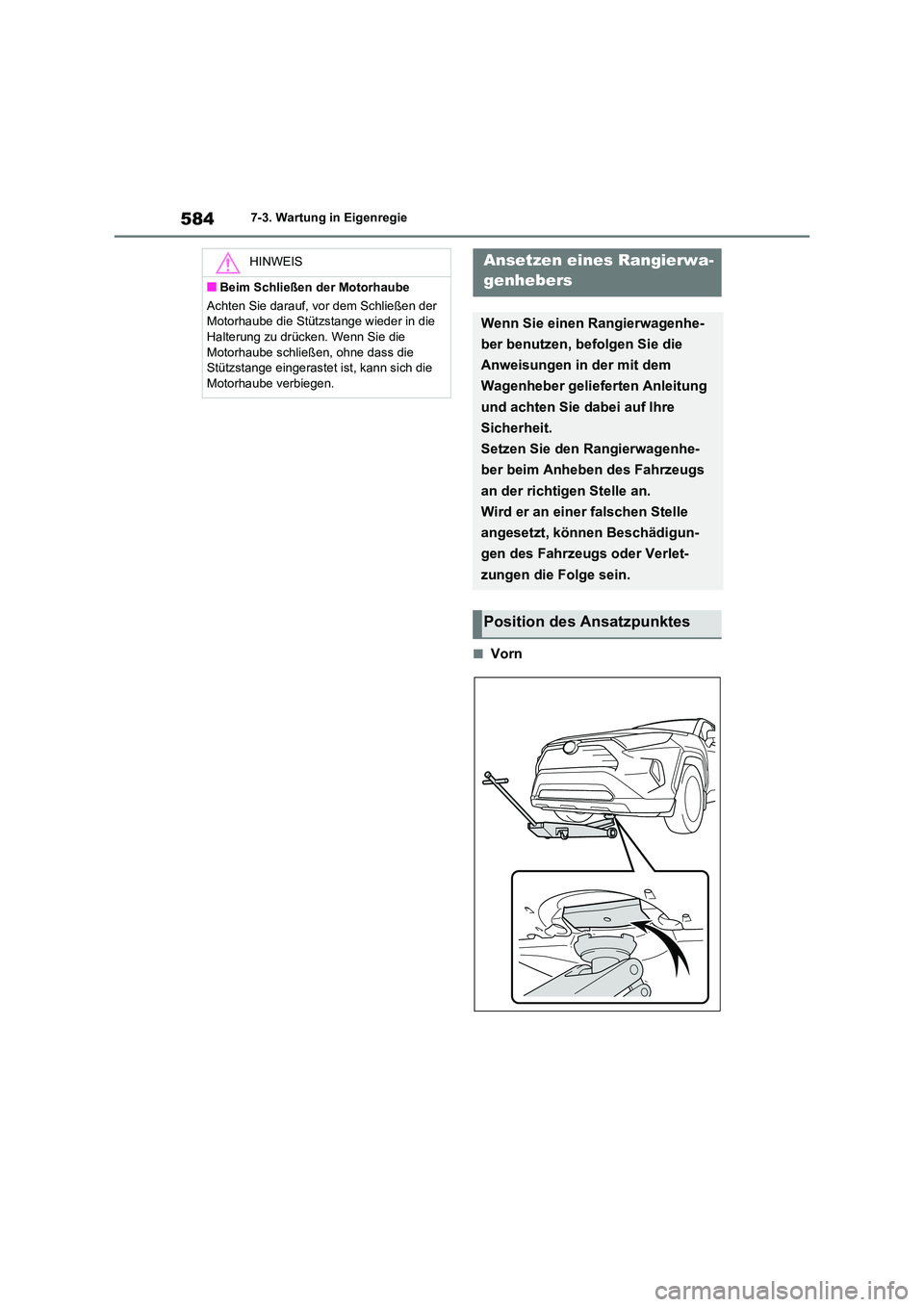 TOYOTA RAV4 2021  Betriebsanleitungen (in German) 5847-3. Wartung in Eigenregie
■Vorn
HINWEIS
■Beim Schließen der Motorhaube 
Achten Sie darauf, vor dem Schließen der  
Motorhaube die Stützstange wieder in die 
Halterung zu drücken. Wenn Sie 