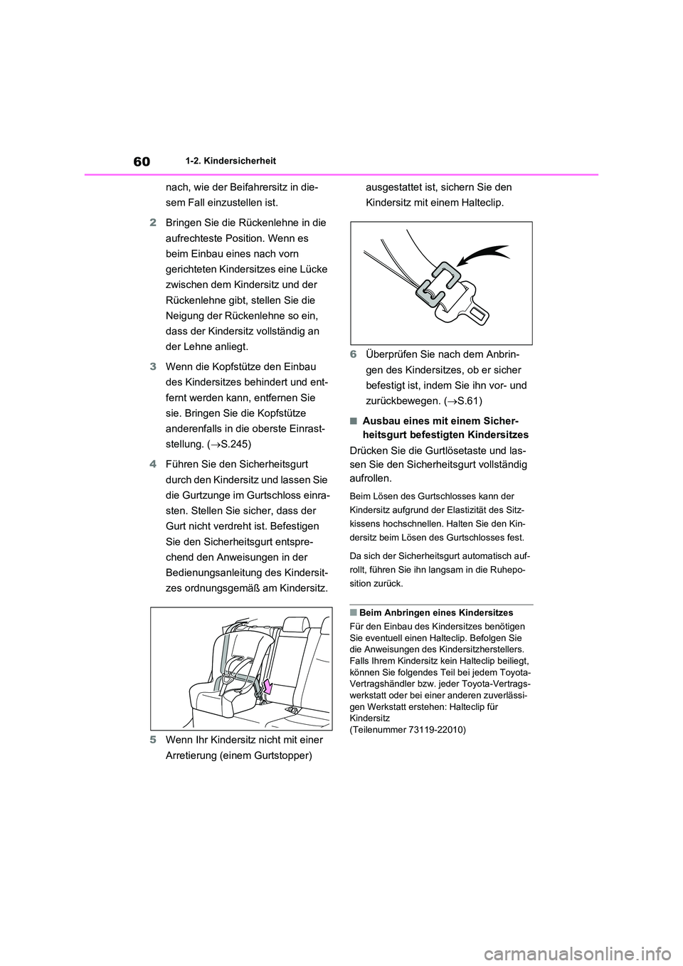TOYOTA RAV4 2021 Betriebsanleitungen (in German) 601-2. Kindersicherheit
nach, wie der Beifahrersitz in die-
sem Fall einzustellen ist.
2 Bringen Sie die Rückenlehne in die
aufrechteste Position. Wenn es
beim Einbau eines nach vorn
gerichtete TOYOTA RAV4 2021 Betriebsanleitungen (in German) 601-2. Kindersicherheit
nach, wie der Beifahrersitz in die-
sem Fall einzustellen ist.
2 Bringen Sie die Rückenlehne in die
aufrechteste Position. Wenn es
beim Einbau eines nach vorn
gerichtete