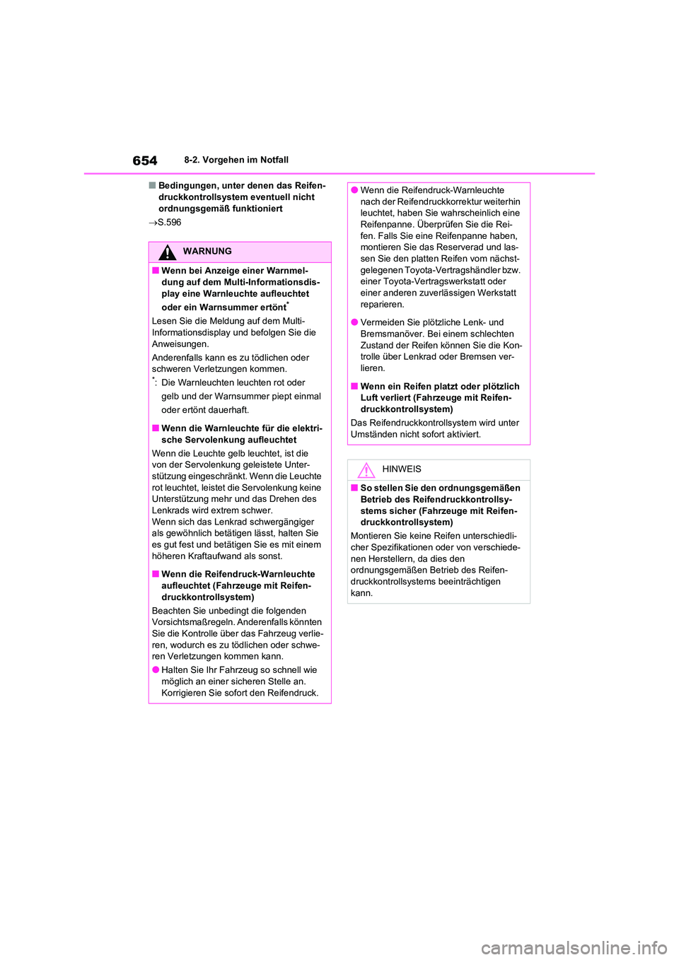 TOYOTA RAV4 2021 Betriebsanleitungen (in German) 6548-2. Vorgehen im Notfall
■Bedingungen, unter denen das Reifen- druckkontrollsystem eventuell nicht
ordnungsgemäß funktioniert
S.596
WARNUNG
■Wenn bei Anzeige einer Warnmel-
dung auf d TOYOTA RAV4 2021 Betriebsanleitungen (in German) 6548-2. Vorgehen im Notfall
■Bedingungen, unter denen das Reifen- druckkontrollsystem eventuell nicht
ordnungsgemäß funktioniert
S.596
WARNUNG
■Wenn bei Anzeige einer Warnmel-
dung auf d
