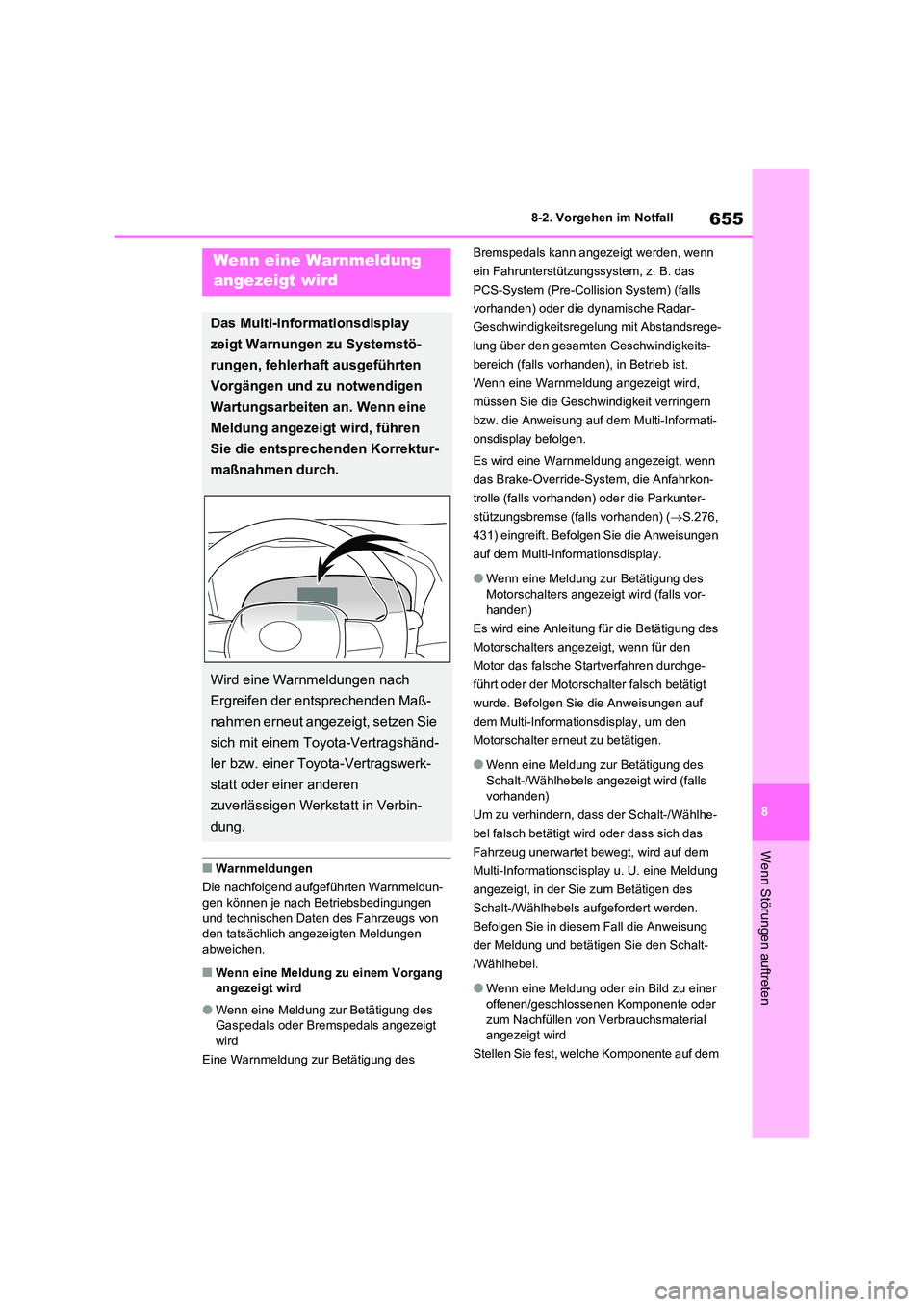 TOYOTA RAV4 2021 Betriebsanleitungen (in German) 655
8
8-2. Vorgehen im Notfall
Wenn Störungen auftreten
■Warnmeldungen
Die nachfolgend aufgeführten Warnmeldun-
gen können je nach Betriebsbedingungen und technischen Daten des Fahrzeugs von TOYOTA RAV4 2021 Betriebsanleitungen (in German) 655
8
8-2. Vorgehen im Notfall
Wenn Störungen auftreten
■Warnmeldungen
Die nachfolgend aufgeführten Warnmeldun-
gen können je nach Betriebsbedingungen und technischen Daten des Fahrzeugs von