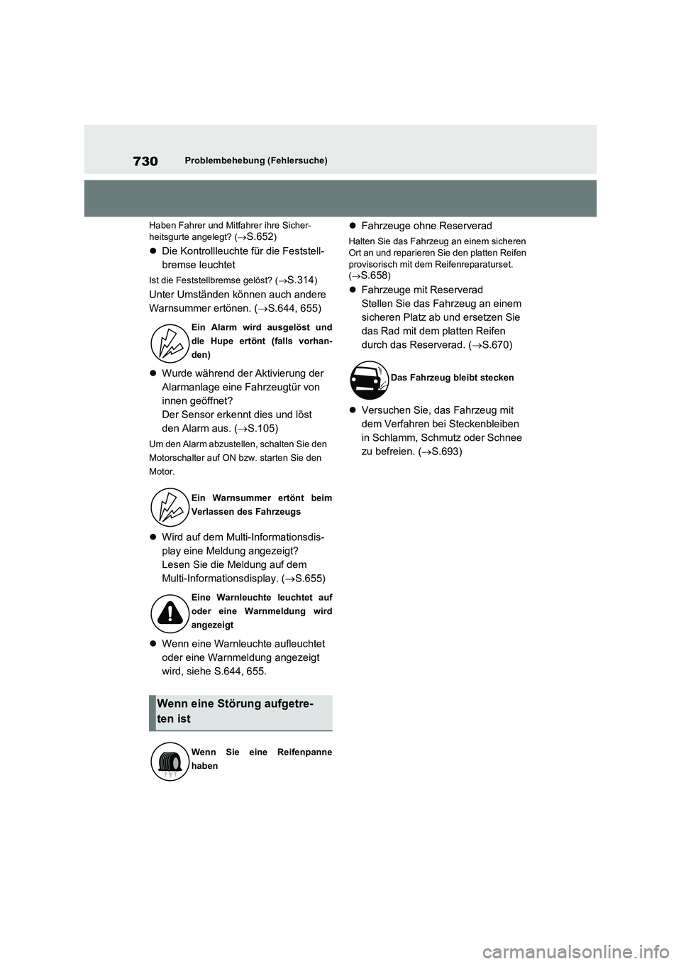 TOYOTA RAV4 2021 Betriebsanleitungen (in German) 730Problembehebung (Fehlersuche)
Haben Fahrer und Mitfahrer ihre Sicher-
heitsgurte angelegt? (
S.652)
Die Kontrollleuchte für die Feststell-
bremse leuchtet
Ist die Feststellbremse gelöst? ( TOYOTA RAV4 2021 Betriebsanleitungen (in German) 730Problembehebung (Fehlersuche)
Haben Fahrer und Mitfahrer ihre Sicher-
heitsgurte angelegt? (
S.652)
Die Kontrollleuchte für die Feststell-
bremse leuchtet
Ist die Feststellbremse gelöst? (
