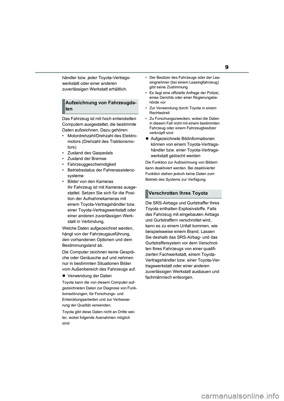 TOYOTA RAV4 2021 Betriebsanleitungen (in German) 9
händler bzw. jeder Toyota-Vertrags-
werkstatt oder einer anderen
zuverlässigen Werkstatt erhältlich.
Das Fahrzeug ist mit hoch entwickelten
Computern ausgestattet, die bestimmte
Daten aufzeich TOYOTA RAV4 2021 Betriebsanleitungen (in German) 9
händler bzw. jeder Toyota-Vertrags-
werkstatt oder einer anderen
zuverlässigen Werkstatt erhältlich.
Das Fahrzeug ist mit hoch entwickelten
Computern ausgestattet, die bestimmte
Daten aufzeich