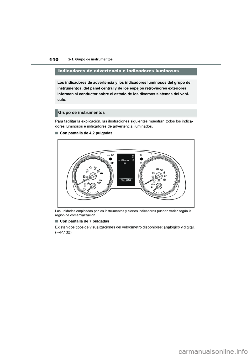 TOYOTA RAV4 2021 Manual del propietario (in Spanish) 1102-1. Grupo de instrumentos
2-1.Grupo de instrumentos
Para facilitar la explicación, las ilustraciones siguientes muestran todos los indica-
dores luminosos e indicadores de advertencia iluminados. TOYOTA RAV4 2021 Manual del propietario (in Spanish) 1102-1. Grupo de instrumentos
2-1.Grupo de instrumentos
Para facilitar la explicación, las ilustraciones siguientes muestran todos los indica-
dores luminosos e indicadores de advertencia iluminados.