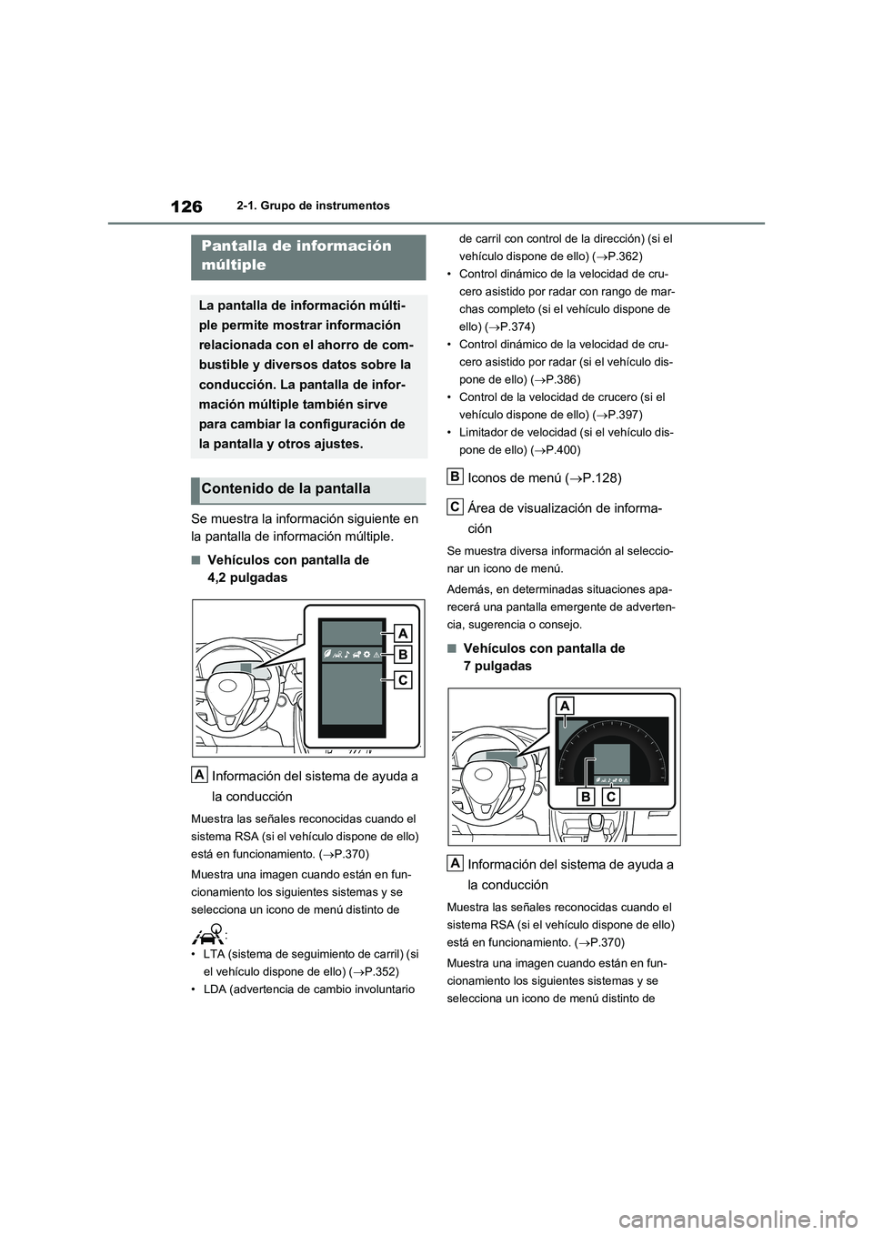 TOYOTA RAV4 2021 Manual del propietario (in Spanish) 1262-1. Grupo de instrumentos
Se muestra la información siguiente en
la pantalla de información múltiple.
■Vehículos con pantalla de
4,2 pulgadas
Información del sistema de ayuda a
la con TOYOTA RAV4 2021 Manual del propietario (in Spanish) 1262-1. Grupo de instrumentos
Se muestra la información siguiente en
la pantalla de información múltiple.
■Vehículos con pantalla de
4,2 pulgadas
Información del sistema de ayuda a
la con