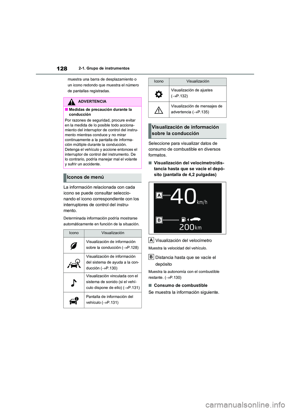 TOYOTA RAV4 2021 Manual del propietario (in Spanish) 1282-1. Grupo de instrumentos
muestra una barra de desplazamiento o
un icono redondo que muestra el número
de pantallas registradas.
La información relacionada con cada
icono se puede consulta TOYOTA RAV4 2021 Manual del propietario (in Spanish) 1282-1. Grupo de instrumentos
muestra una barra de desplazamiento o
un icono redondo que muestra el número
de pantallas registradas.
La información relacionada con cada
icono se puede consulta