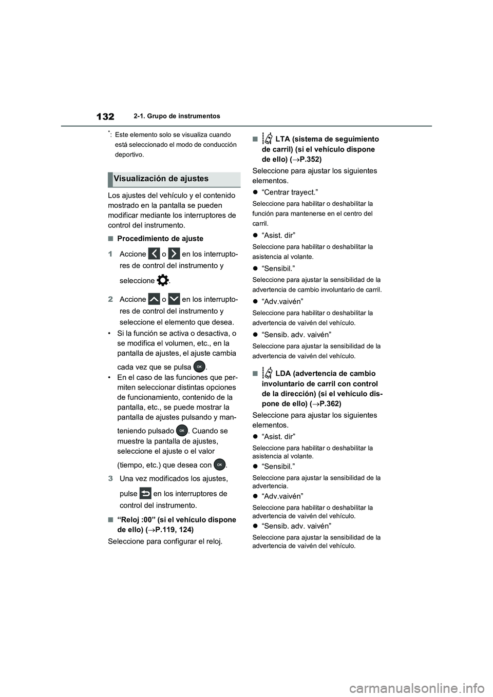 TOYOTA RAV4 2021 Manual del propietario (in Spanish) 1322-1. Grupo de instrumentos
*: Este elemento solo se visualiza cuando
está seleccionado el modo de conducción
deportivo.
Los ajustes del vehículo y el contenido
mostrado en la pantalla se pued TOYOTA RAV4 2021 Manual del propietario (in Spanish) 1322-1. Grupo de instrumentos
*: Este elemento solo se visualiza cuando
está seleccionado el modo de conducción
deportivo.
Los ajustes del vehículo y el contenido
mostrado en la pantalla se pued