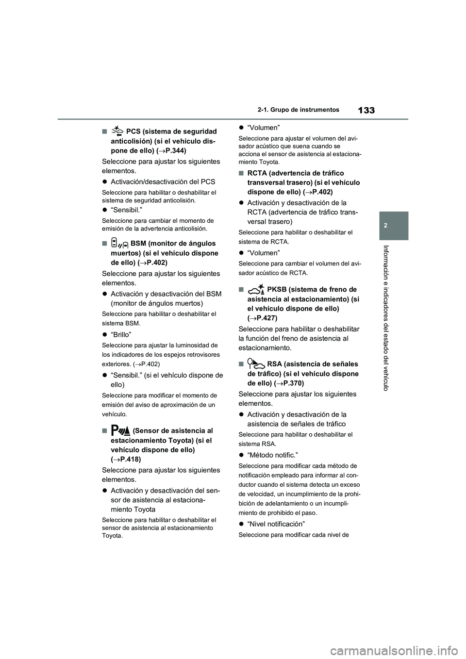 TOYOTA RAV4 2021 Manual del propietario (in Spanish) 133
2 2-1. Grupo de instrumentos
Información e indicadores del estado del vehículo
■ PCS (sistema de seguridad
anticolisión) (si el vehículo dis-
pone de ello) (P.344)
Seleccione para ajusta TOYOTA RAV4 2021 Manual del propietario (in Spanish) 133
2 2-1. Grupo de instrumentos
Información e indicadores del estado del vehículo
■ PCS (sistema de seguridad
anticolisión) (si el vehículo dis-
pone de ello) (P.344)
Seleccione para ajusta