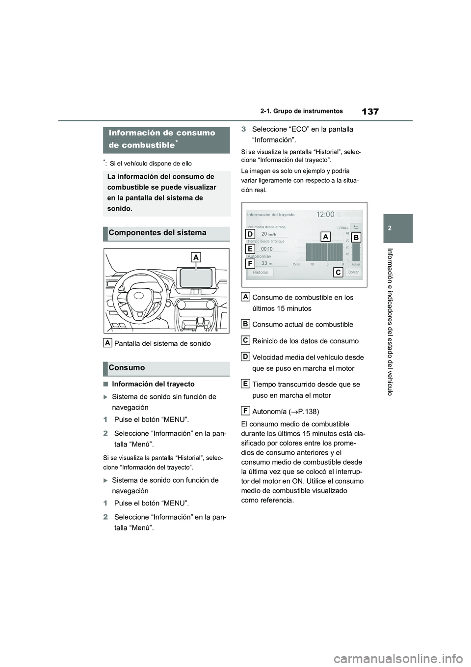 TOYOTA RAV4 2021 Manual del propietario (in Spanish) 137
2 2-1. Grupo de instrumentos
Información e indicadores del estado del vehículo
*: Si el vehículo dispone de ello
Pantalla del sistema de sonido
■Información del trayecto
Sistema de sonido TOYOTA RAV4 2021 Manual del propietario (in Spanish) 137
2 2-1. Grupo de instrumentos
Información e indicadores del estado del vehículo
*: Si el vehículo dispone de ello
Pantalla del sistema de sonido
■Información del trayecto
Sistema de sonido
