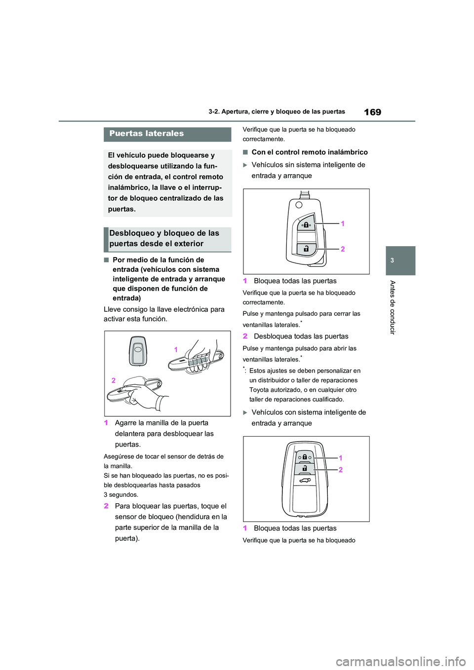 TOYOTA RAV4 2021 Manual del propietario (in Spanish) 169
3
3-2. Apertura, cierre y bloqueo de las puertas
Antes de conducir
3-2.Apertura, cierre y bloqueo de las puertas
■Por medio de la función de
entrada (vehículos con sistema
inteligente de e TOYOTA RAV4 2021 Manual del propietario (in Spanish) 169
3
3-2. Apertura, cierre y bloqueo de las puertas
Antes de conducir
3-2.Apertura, cierre y bloqueo de las puertas
■Por medio de la función de
entrada (vehículos con sistema
inteligente de e