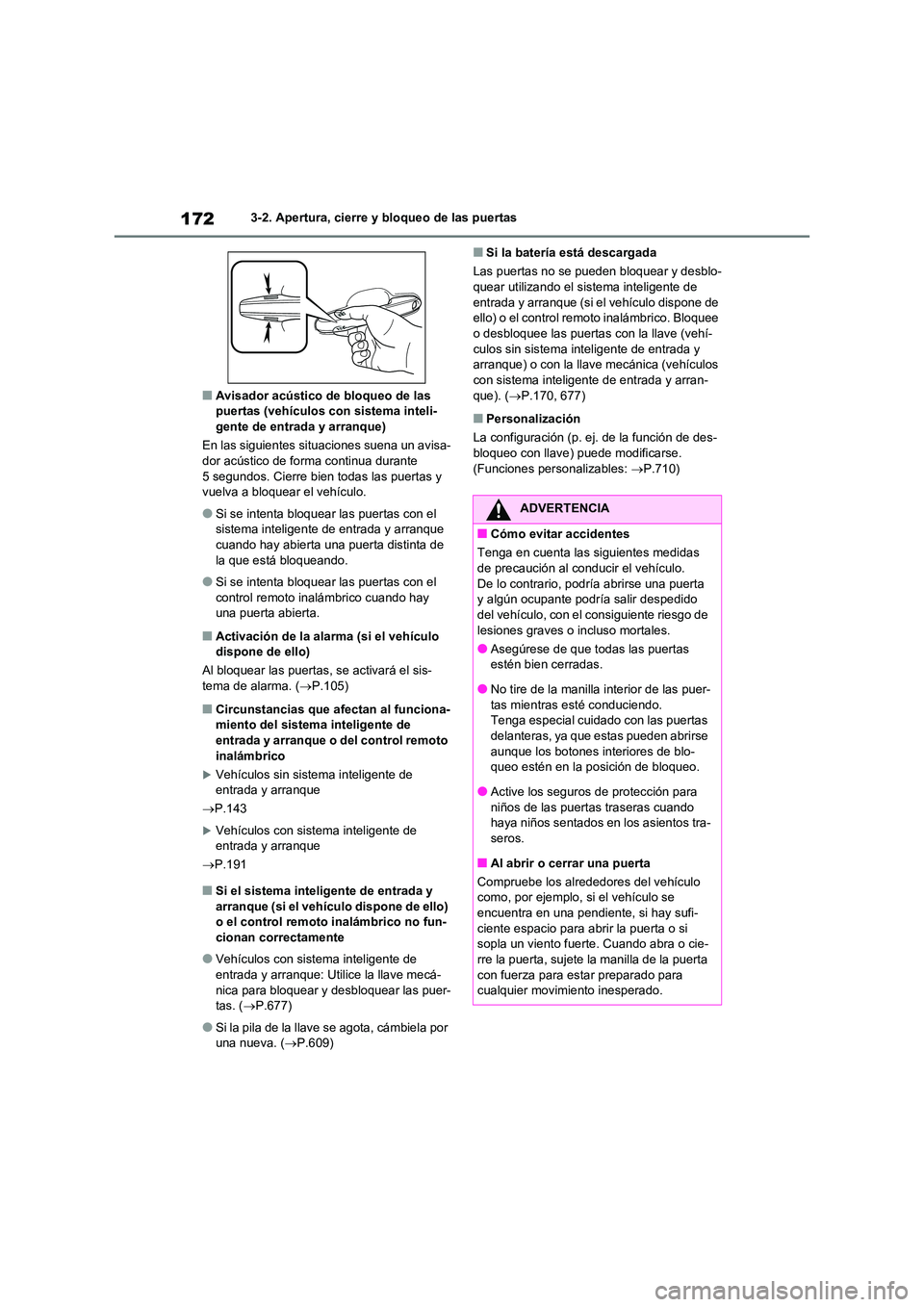 TOYOTA RAV4 2021 Manual del propietario (in Spanish) 1723-2. Apertura, cierre y bloqueo de las puertas
■Avisador acústico de bloqueo de las puertas (vehículos con sistema inteli-
gente de entrada y arranque)
En las siguientes situac iones suena u TOYOTA RAV4 2021 Manual del propietario (in Spanish) 1723-2. Apertura, cierre y bloqueo de las puertas
■Avisador acústico de bloqueo de las puertas (vehículos con sistema inteli-
gente de entrada y arranque)
En las siguientes situac iones suena u