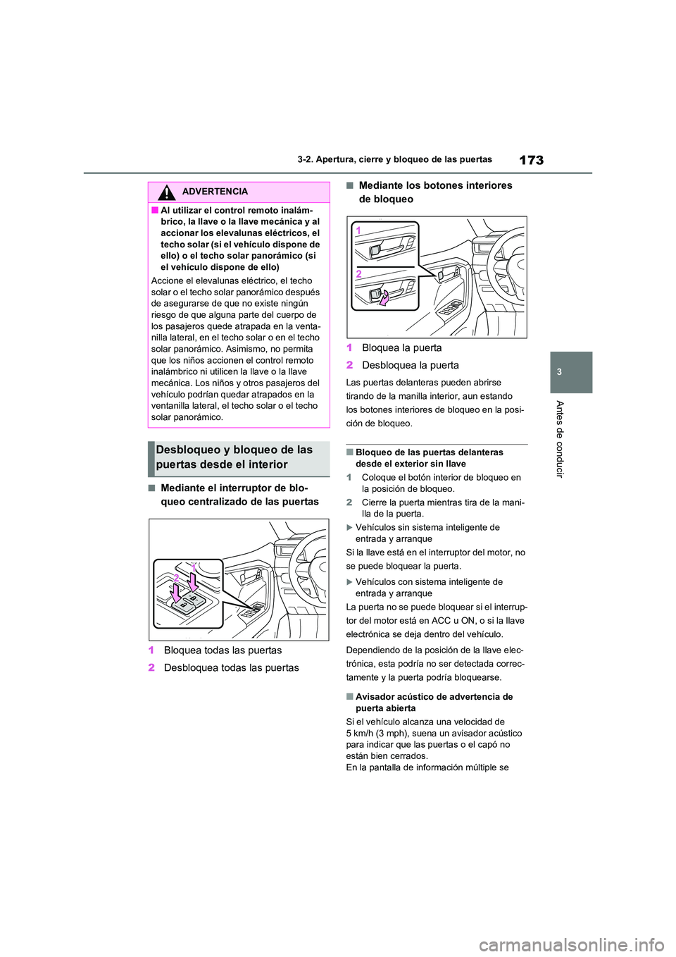 TOYOTA RAV4 2021 Manual del propietario (in Spanish) 173
3
3-2. Apertura, cierre y bloqueo de las puertas
Antes de conducir
■Mediante el interruptor de blo-
queo centralizado de las puertas
1 Bloquea todas las puertas
2 Desbloquea todas las puerta TOYOTA RAV4 2021 Manual del propietario (in Spanish) 173
3
3-2. Apertura, cierre y bloqueo de las puertas
Antes de conducir
■Mediante el interruptor de blo-
queo centralizado de las puertas
1 Bloquea todas las puertas
2 Desbloquea todas las puerta