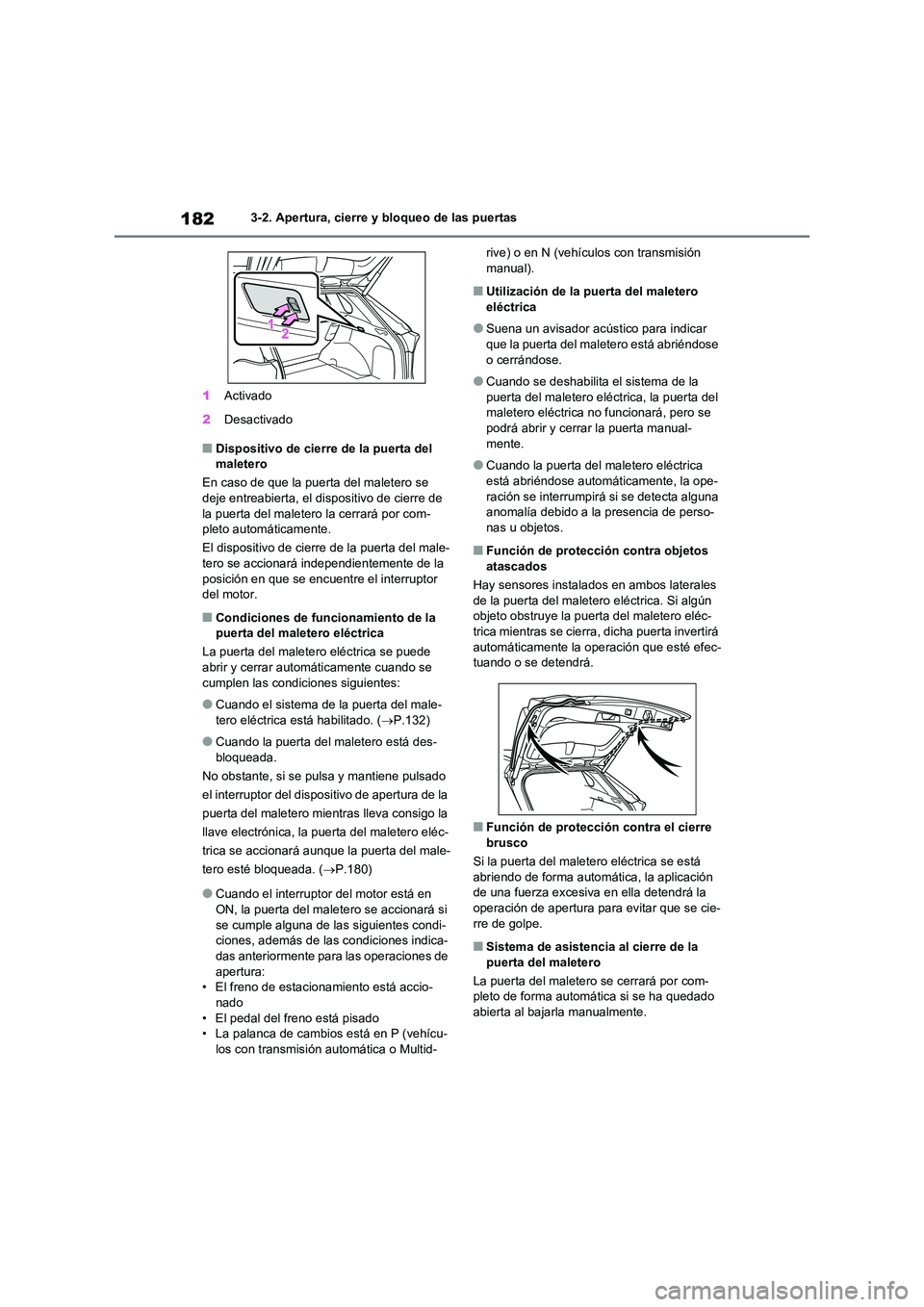 TOYOTA RAV4 2021 Manual del propietario (in Spanish) 1823-2. Apertura, cierre y bloqueo de las puertas
1 Activado
2 Desactivado
■Dispositivo de cierre de la puerta del maletero
En caso de que la puerta del maletero se
deje entreabierta, el dispo TOYOTA RAV4 2021 Manual del propietario (in Spanish) 1823-2. Apertura, cierre y bloqueo de las puertas
1 Activado
2 Desactivado
■Dispositivo de cierre de la puerta del maletero
En caso de que la puerta del maletero se
deje entreabierta, el dispo