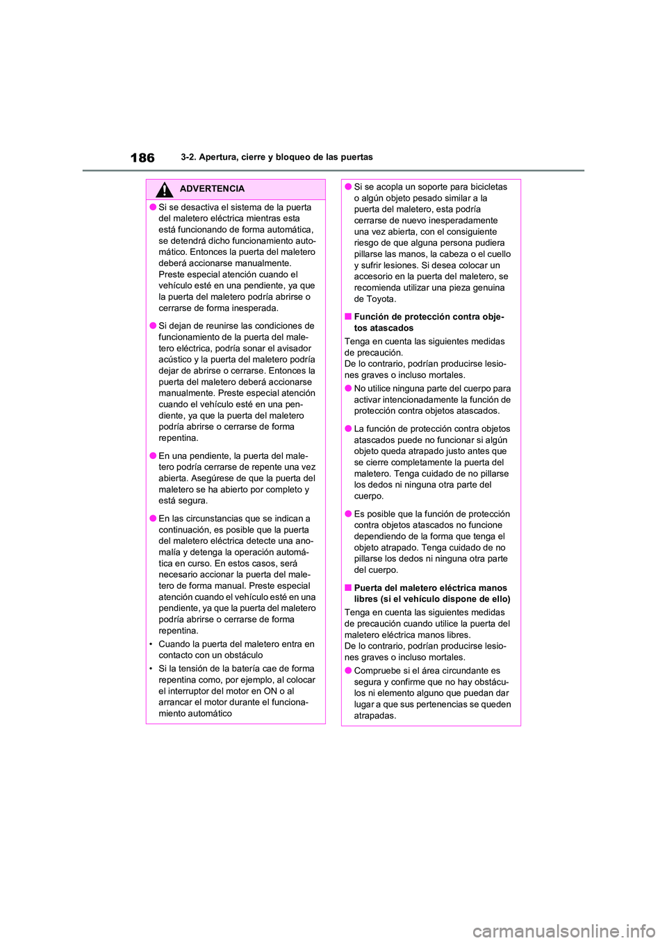 TOYOTA RAV4 2021 Manual del propietario (in Spanish) 1863-2. Apertura, cierre y bloqueo de las puertas
ADVERTENCIA
●Si se desactiva el sistema de la puerta
del maletero eléctrica mientras esta
está funcionando de forma automática, se detendrá TOYOTA RAV4 2021 Manual del propietario (in Spanish) 1863-2. Apertura, cierre y bloqueo de las puertas
ADVERTENCIA
●Si se desactiva el sistema de la puerta
del maletero eléctrica mientras esta
está funcionando de forma automática, se detendrá
