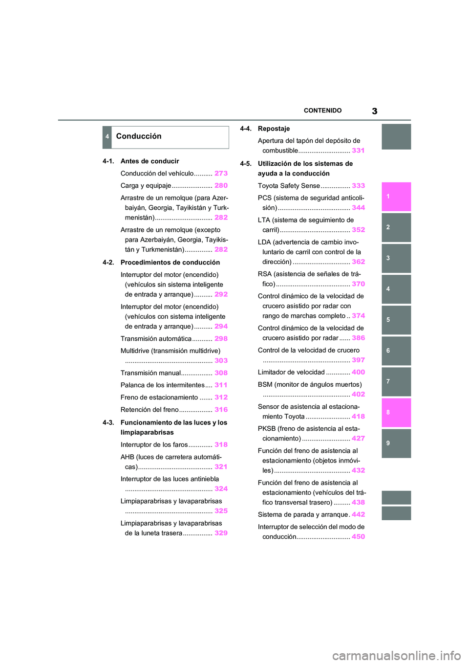TOYOTA RAV4 2021  Manual del propietario (in Spanish) 3CONTENIDO
1 
6 
5
4
3
2
8
7
9
4-1. Antes de conducir 
Conducción del vehículo .......... 273 
Carga y equipaje ...................... 280 
Arrastre de un remolque (para Azer- 
baiyán, Georgia, Tay