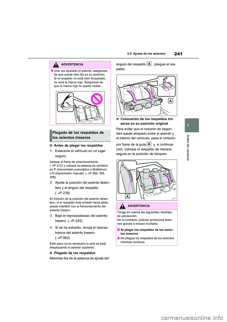 TOYOTA RAV4 2021 Manual del propietario (in Spanish) 241
3
3-3. Ajuste de los asientos
Antes de conducir
■Antes de plegar los respaldos
1 Estacione el vehículo en un lugar
seguro.
Aplique el freno de estacionamiento ( P.312) y coloque la pala TOYOTA RAV4 2021 Manual del propietario (in Spanish) 241
3
3-3. Ajuste de los asientos
Antes de conducir
■Antes de plegar los respaldos
1 Estacione el vehículo en un lugar
seguro.
Aplique el freno de estacionamiento ( P.312) y coloque la pala