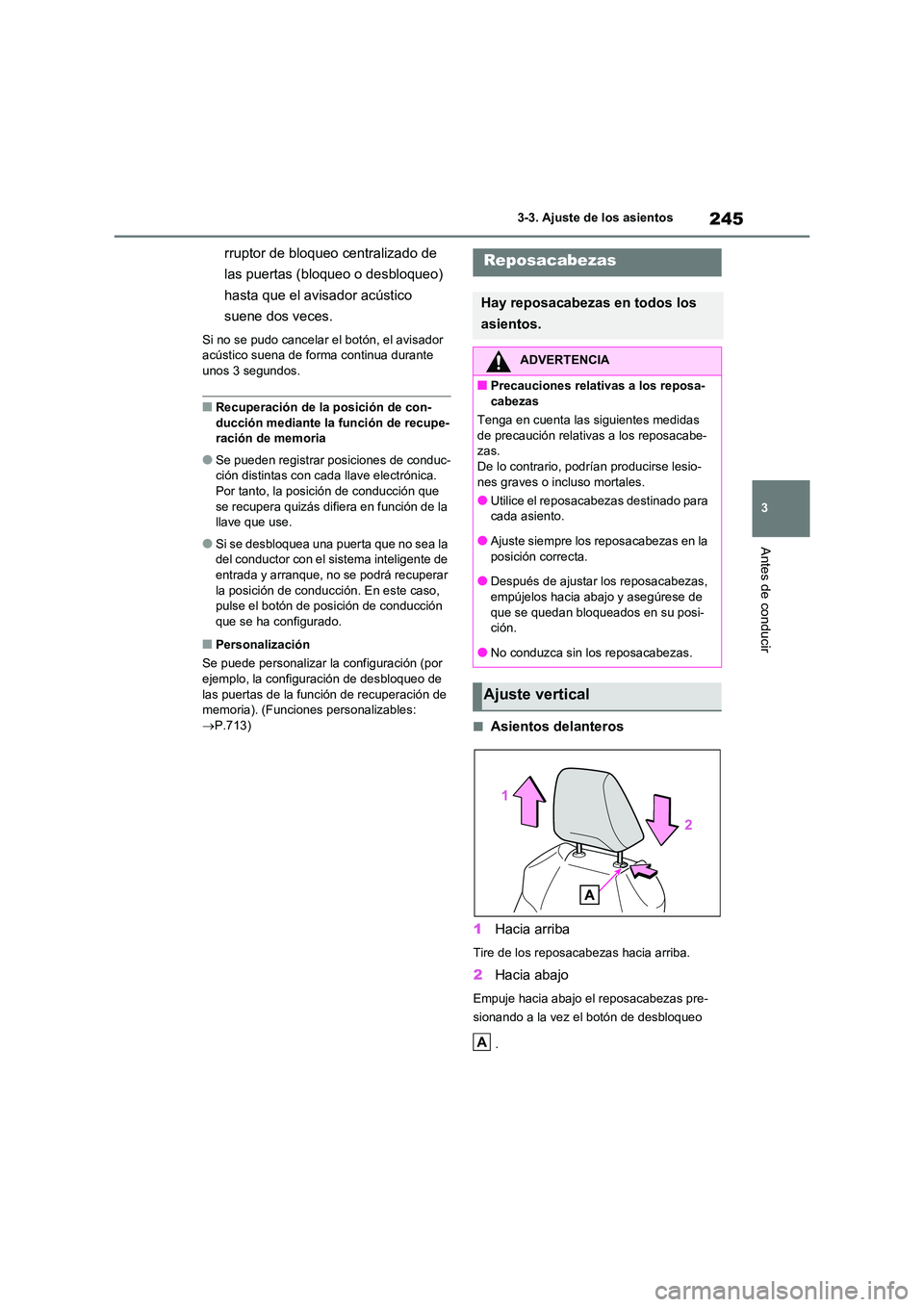 TOYOTA RAV4 2021 Manual del propietario (in Spanish) 245
3
3-3. Ajuste de los asientos
Antes de conducir
rruptor de bloqueo centralizado de
las puertas (bloqueo o desbloqueo)
hasta que el avisador acústico
suene dos veces.
Si no se pudo cancelar TOYOTA RAV4 2021 Manual del propietario (in Spanish) 245
3
3-3. Ajuste de los asientos
Antes de conducir
rruptor de bloqueo centralizado de
las puertas (bloqueo o desbloqueo)
hasta que el avisador acústico
suene dos veces.
Si no se pudo cancelar