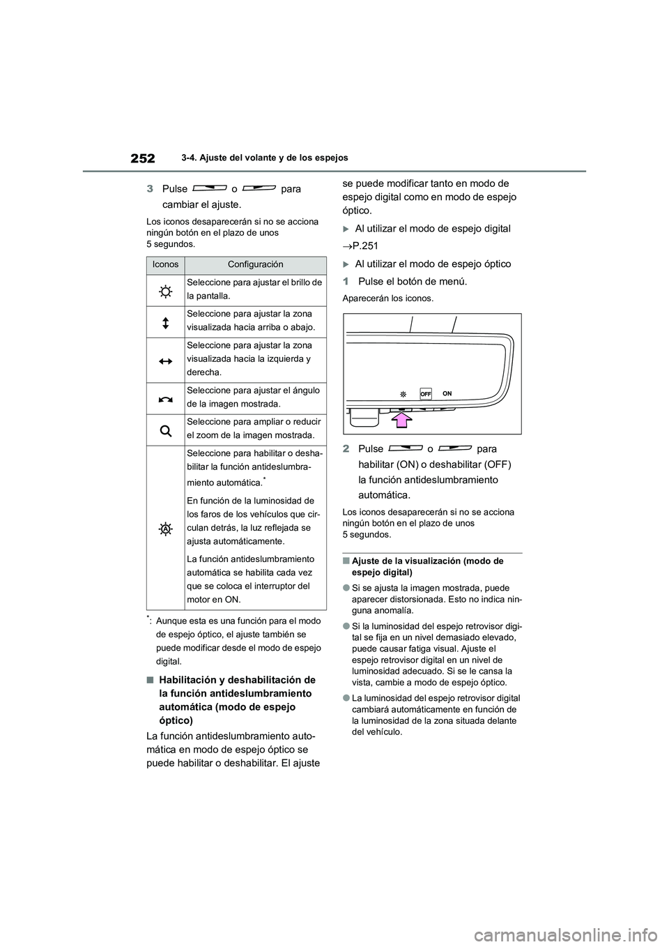 TOYOTA RAV4 2021 Manual del propietario (in Spanish) 2523-4. Ajuste del volante y de los espejos
3Pulse o para
cambiar el ajuste.
Los iconos desaparecerán si no se acciona
ningún botón en el plazo de unos
5 segundos.
*: Aunque esta es una func TOYOTA RAV4 2021 Manual del propietario (in Spanish) 2523-4. Ajuste del volante y de los espejos
3Pulse o para
cambiar el ajuste.
Los iconos desaparecerán si no se acciona
ningún botón en el plazo de unos
5 segundos.
*: Aunque esta es una func