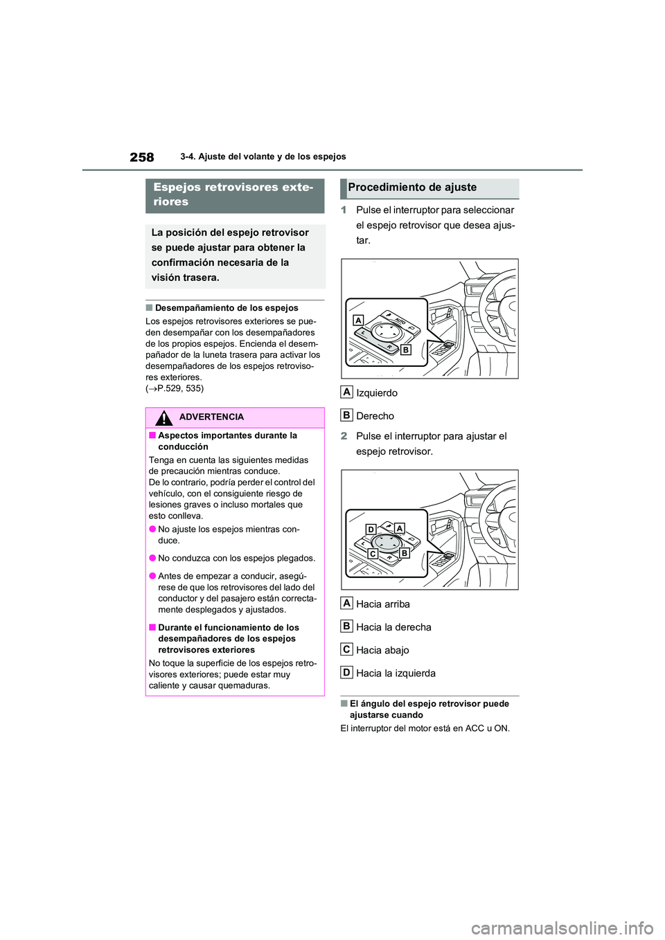 TOYOTA RAV4 2021 Manual del propietario (in Spanish) 2583-4. Ajuste del volante y de los espejos
■Desempañamiento de los espejos
Los espejos retrovisor es exteriores se pue-
den desempañar con los desempañadores
de los propios espejos. Encienda TOYOTA RAV4 2021 Manual del propietario (in Spanish) 2583-4. Ajuste del volante y de los espejos
■Desempañamiento de los espejos
Los espejos retrovisor es exteriores se pue-
den desempañar con los desempañadores
de los propios espejos. Encienda