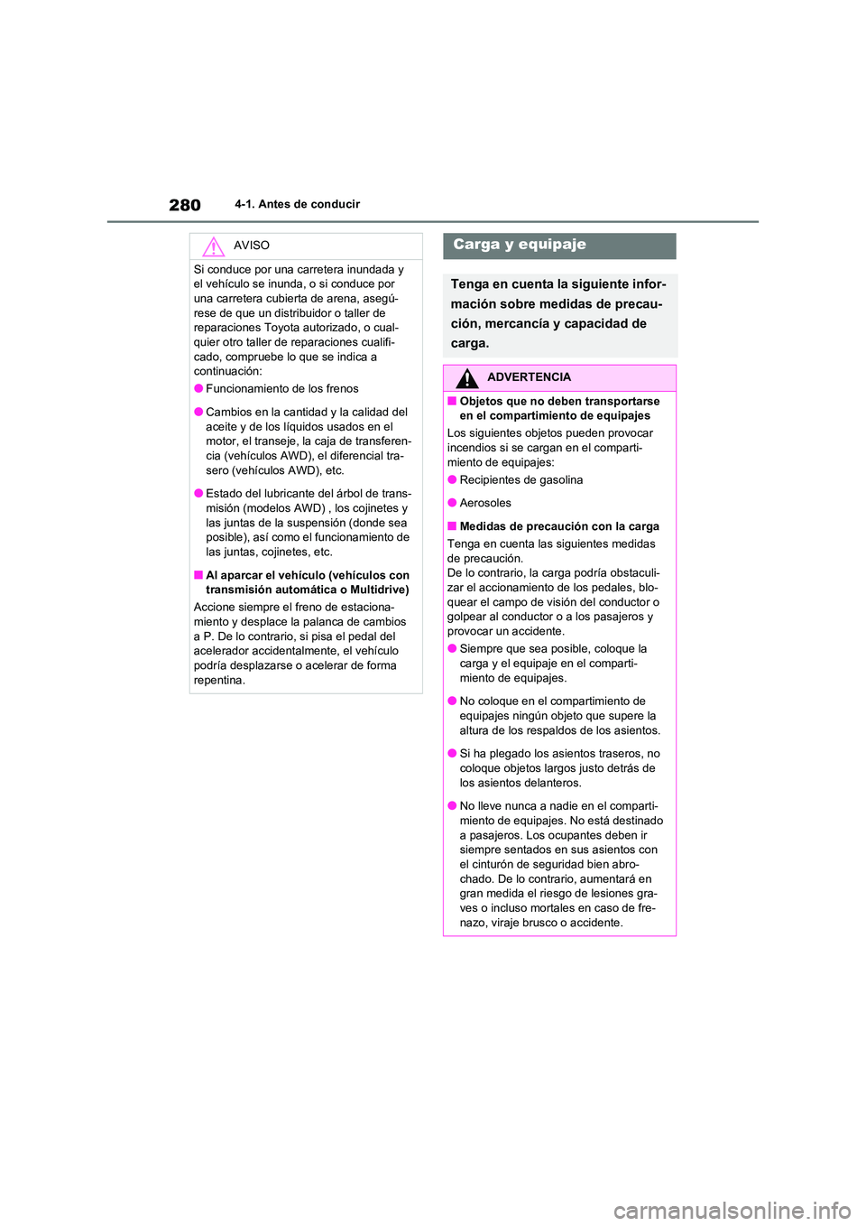 TOYOTA RAV4 2021 Manual del propietario (in Spanish) 2804-1. Antes de conducir
AVISO
Si conduce por una carretera inundada y
el vehículo se inunda, o si conduce por
una carretera cubierta de arena, asegú- rese de que un distribuidor o taller de
r TOYOTA RAV4 2021 Manual del propietario (in Spanish) 2804-1. Antes de conducir
AVISO
Si conduce por una carretera inundada y
el vehículo se inunda, o si conduce por
una carretera cubierta de arena, asegú- rese de que un distribuidor o taller de
r