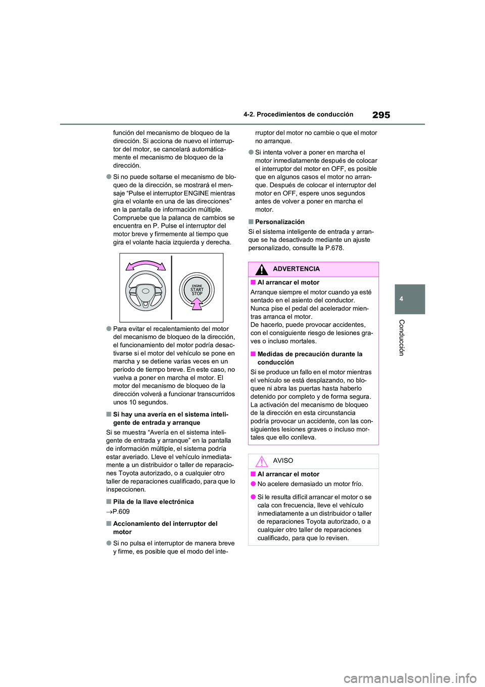 TOYOTA RAV4 2021 Manual del propietario (in Spanish) 295
4
4-2. Procedimientos de conducción
Conducción
función del mecanismo de bloqueo de la dirección. Si acciona de nuevo el interrup-
tor del motor, se cancelará automática-
mente el mecanism TOYOTA RAV4 2021 Manual del propietario (in Spanish) 295
4
4-2. Procedimientos de conducción
Conducción
función del mecanismo de bloqueo de la dirección. Si acciona de nuevo el interrup-
tor del motor, se cancelará automática-
mente el mecanism