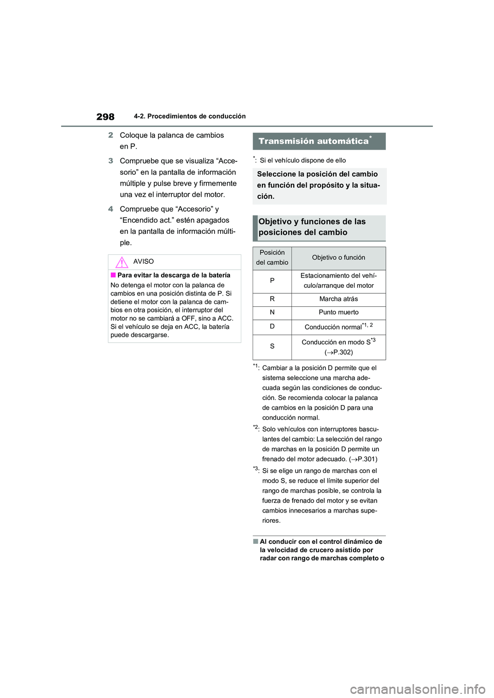 TOYOTA RAV4 2021 Manual del propietario (in Spanish) 2984-2. Procedimientos de conducción
2Coloque la palanca de cambios
en P.
3 Compruebe que se visualiza “Acce-
sorio” en la pantalla de información
múltiple y pulse breve y firmemente
una TOYOTA RAV4 2021 Manual del propietario (in Spanish) 2984-2. Procedimientos de conducción
2Coloque la palanca de cambios
en P.
3 Compruebe que se visualiza “Acce-
sorio” en la pantalla de información
múltiple y pulse breve y firmemente
una