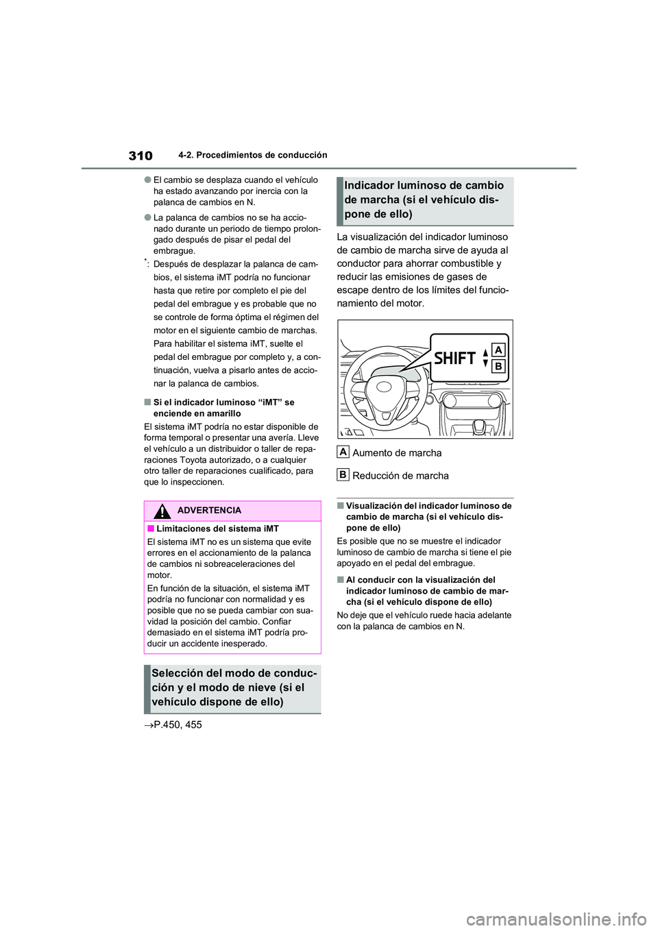TOYOTA RAV4 2021 Manual del propietario (in Spanish) 3104-2. Procedimientos de conducción
●El cambio se desplaza cuando el vehículo ha estado avanzando por inercia con la
palanca de cambios en N.
●La palanca de cambios no se ha accio-
nado dura TOYOTA RAV4 2021 Manual del propietario (in Spanish) 3104-2. Procedimientos de conducción
●El cambio se desplaza cuando el vehículo ha estado avanzando por inercia con la
palanca de cambios en N.
●La palanca de cambios no se ha accio-
nado dura