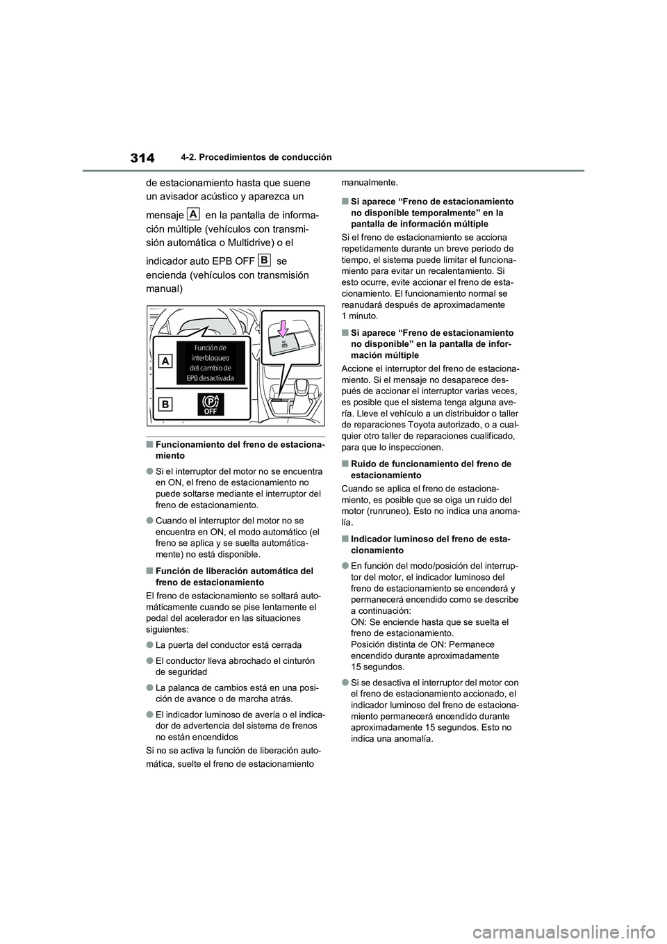 TOYOTA RAV4 2021 Manual del propietario (in Spanish) 3144-2. Procedimientos de conducción
de estacionamiento hasta que suene
un avisador acústico y aparezca un
mensaje en la pantalla de informa-
ción múltiple (vehículos con transmi-
sión autom TOYOTA RAV4 2021 Manual del propietario (in Spanish) 3144-2. Procedimientos de conducción
de estacionamiento hasta que suene
un avisador acústico y aparezca un
mensaje en la pantalla de informa-
ción múltiple (vehículos con transmi-
sión autom