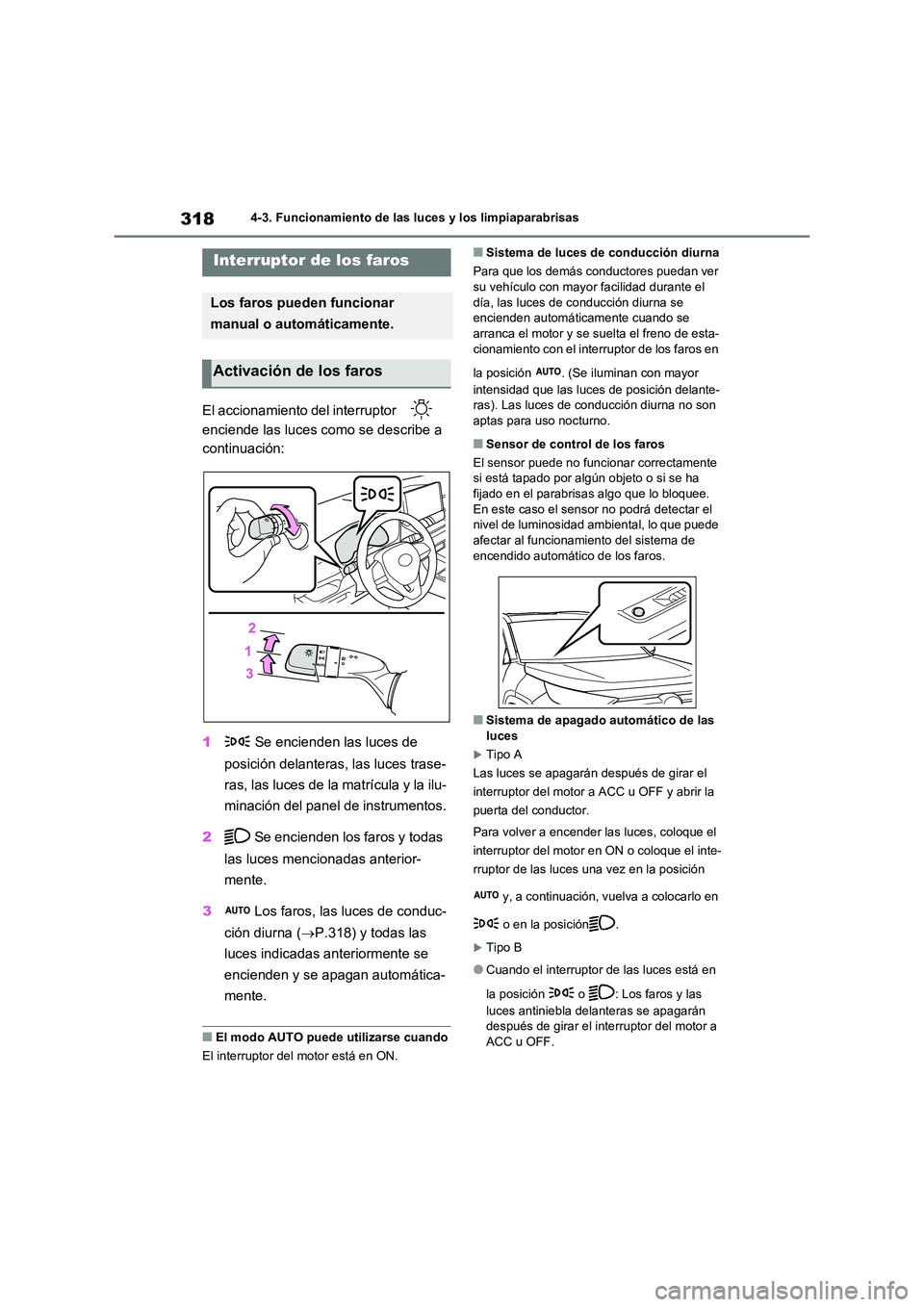 TOYOTA RAV4 2021 Manual del propietario (in Spanish) 3184-3. Funcionamiento de las luces y los limpiaparabrisas
4-3.Funcionamiento de las luces y los limpiaparabrisas
El accionamiento del interruptor
enciende las luces co mo se describe a
continua TOYOTA RAV4 2021 Manual del propietario (in Spanish) 3184-3. Funcionamiento de las luces y los limpiaparabrisas
4-3.Funcionamiento de las luces y los limpiaparabrisas
El accionamiento del interruptor
enciende las luces co mo se describe a
continua
