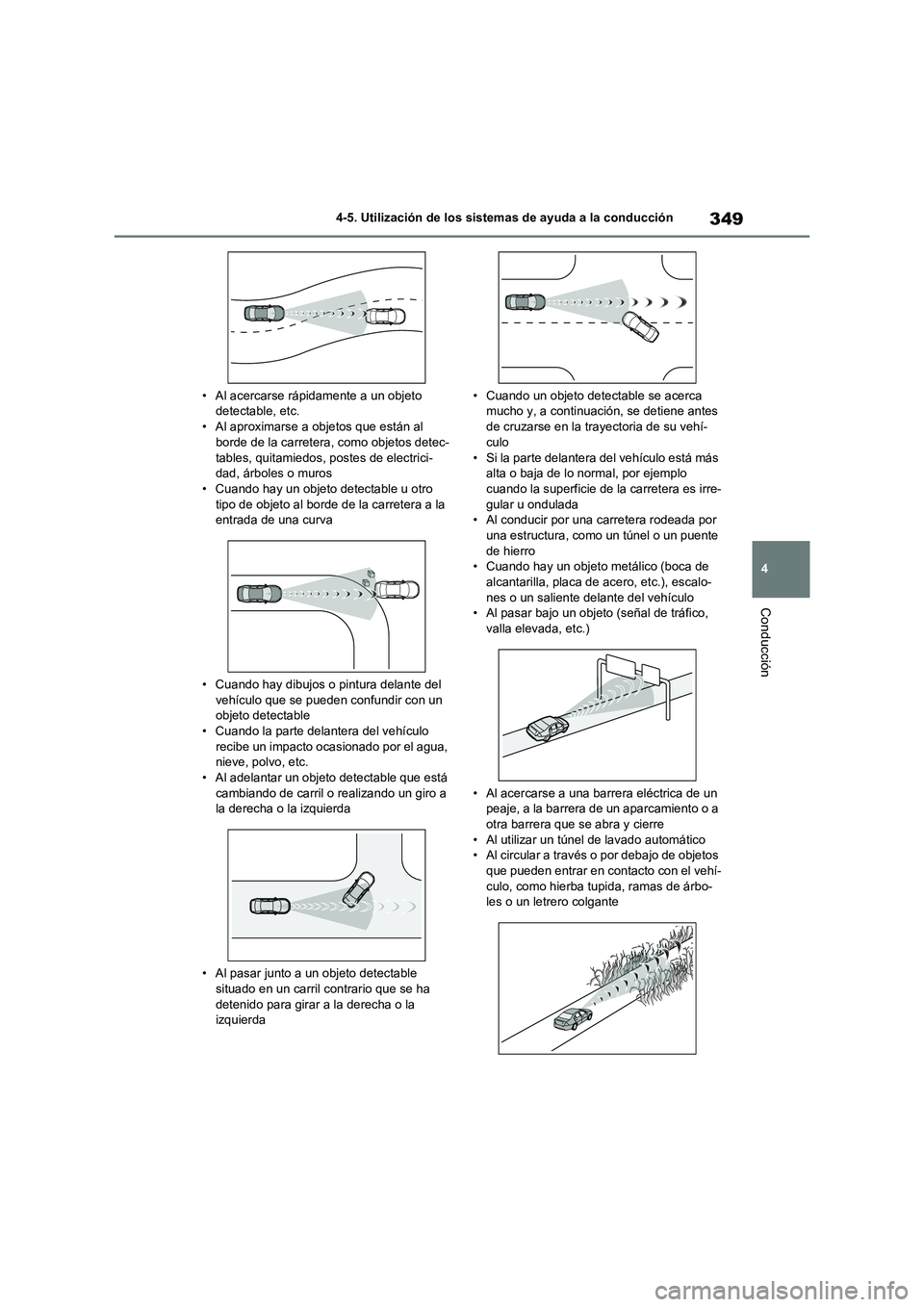 TOYOTA RAV4 2021 Manual del propietario (in Spanish) 349
4
4-5. Utilización de los sistemas de ayuda a la conducción
Conducción
• Al acercarse rápidamente a un objeto detectable, etc.
• Al aproximarse a objetos que están al
borde de la carr TOYOTA RAV4 2021 Manual del propietario (in Spanish) 349
4
4-5. Utilización de los sistemas de ayuda a la conducción
Conducción
• Al acercarse rápidamente a un objeto detectable, etc.
• Al aproximarse a objetos que están al
borde de la carr