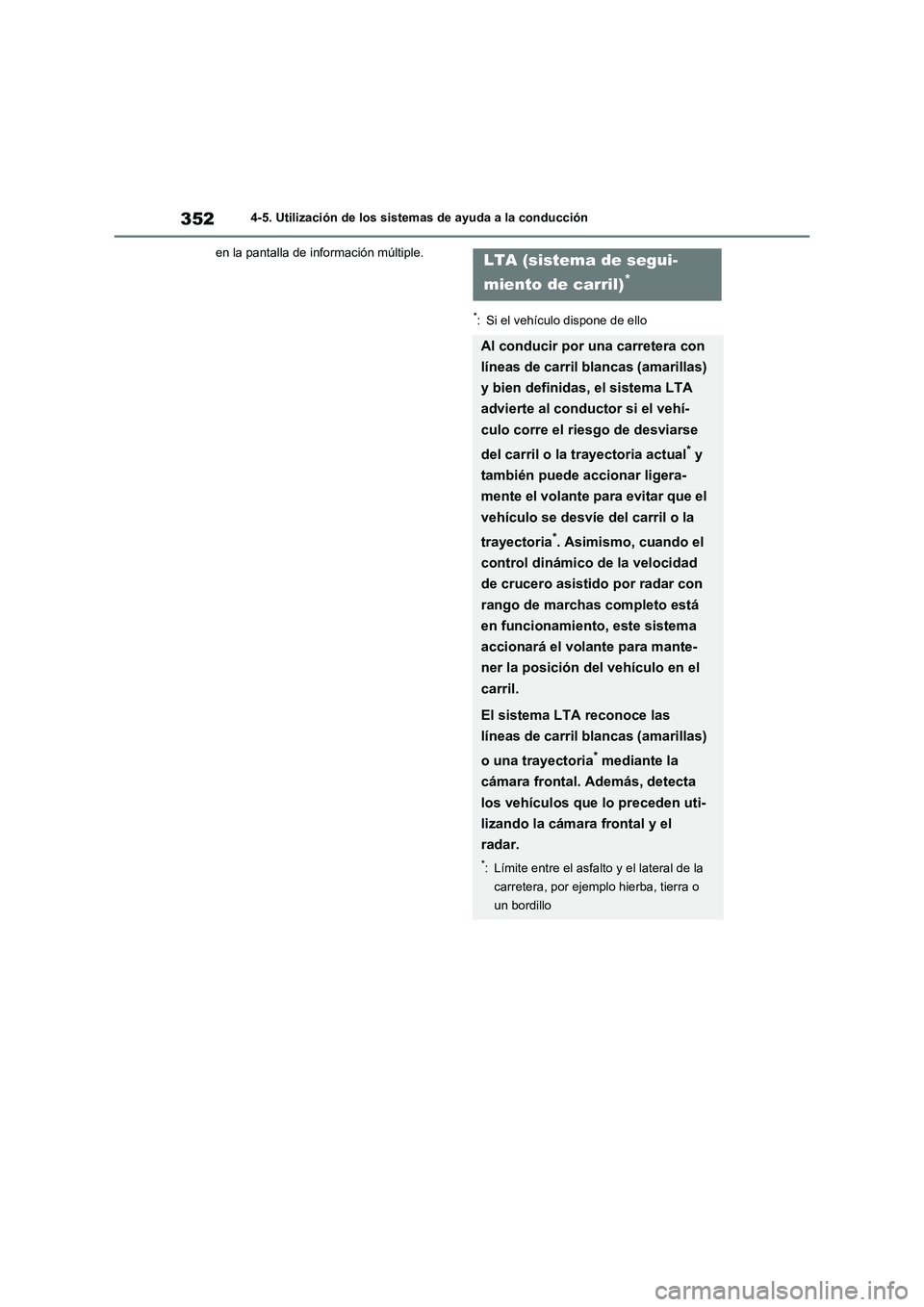 TOYOTA RAV4 2021 Manual del propietario (in Spanish) 3524-5. Utilización de los sistemas de ayuda a la conducción
en la pantalla de información múltiple.
*: Si el vehículo dispone de ello
LTA (sistema de segui-
miento de carril)
*
Al conducir por u TOYOTA RAV4 2021 Manual del propietario (in Spanish) 3524-5. Utilización de los sistemas de ayuda a la conducción
en la pantalla de información múltiple.
*: Si el vehículo dispone de ello
LTA (sistema de segui-
miento de carril)
*
Al conducir por u
