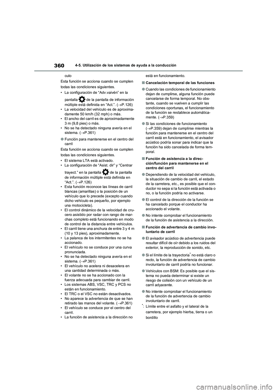 TOYOTA RAV4 2021 Manual del propietario (in Spanish) 3604-5. Utilización de los sistemas de ayuda a la conducción
culo
Esta función se acciona cuando se cumplen
todas las condiciones siguientes.
• La configuración de “Adv.vaivén” en la
pant TOYOTA RAV4 2021 Manual del propietario (in Spanish) 3604-5. Utilización de los sistemas de ayuda a la conducción
culo
Esta función se acciona cuando se cumplen
todas las condiciones siguientes.
• La configuración de “Adv.vaivén” en la
pant