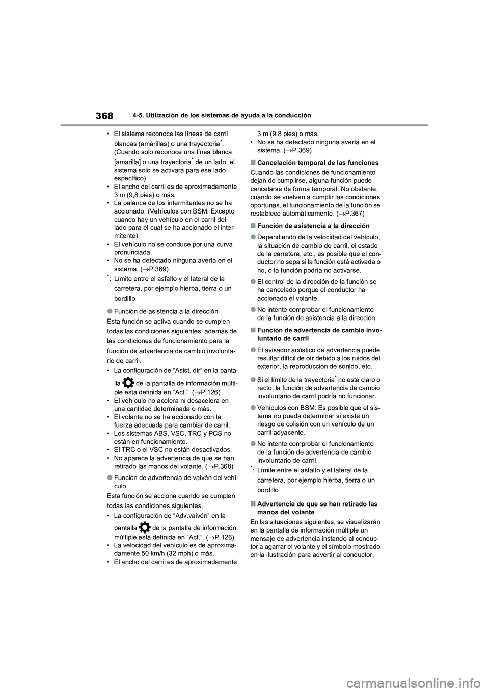 TOYOTA RAV4 2021 Manual del propietario (in Spanish) 3684-5. Utilización de los sistemas de ayuda a la conducción
• El sistema reconoce las líneas de carril
blancas (amarillas) o una trayectoria
*.
(Cuando solo reconoce una línea blanca
[amaril TOYOTA RAV4 2021 Manual del propietario (in Spanish) 3684-5. Utilización de los sistemas de ayuda a la conducción
• El sistema reconoce las líneas de carril
blancas (amarillas) o una trayectoria
*.
(Cuando solo reconoce una línea blanca
[amaril