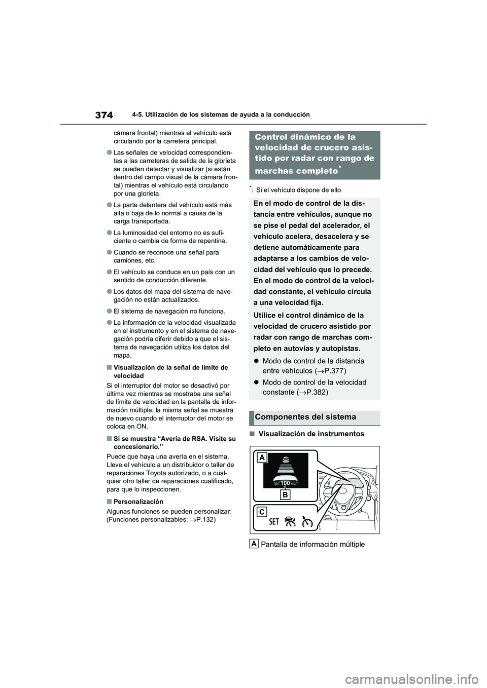 TOYOTA RAV4 2021 Manual del propietario (in Spanish) 3744-5. Utilización de los sistemas de ayuda a la conducción
cámara frontal) mientras el vehículo está
circulando por la carretera principal.
●Las señales de velocidad correspondien-
tes a la TOYOTA RAV4 2021 Manual del propietario (in Spanish) 3744-5. Utilización de los sistemas de ayuda a la conducción
cámara frontal) mientras el vehículo está
circulando por la carretera principal.
●Las señales de velocidad correspondien-
tes a la