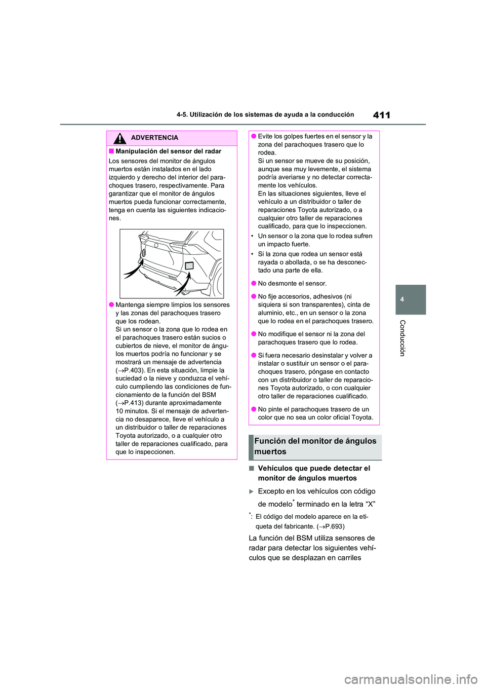 TOYOTA RAV4 2021 Manual del propietario (in Spanish) 411
4
4-5. Utilización de los sistemas de ayuda a la conducción
Conducción
■Vehículos que puede detectar el
monitor de ángulos muertos
Excepto en los vehículos con código
de modelo* t TOYOTA RAV4 2021 Manual del propietario (in Spanish) 411
4
4-5. Utilización de los sistemas de ayuda a la conducción
Conducción
■Vehículos que puede detectar el
monitor de ángulos muertos
Excepto en los vehículos con código
de modelo* t