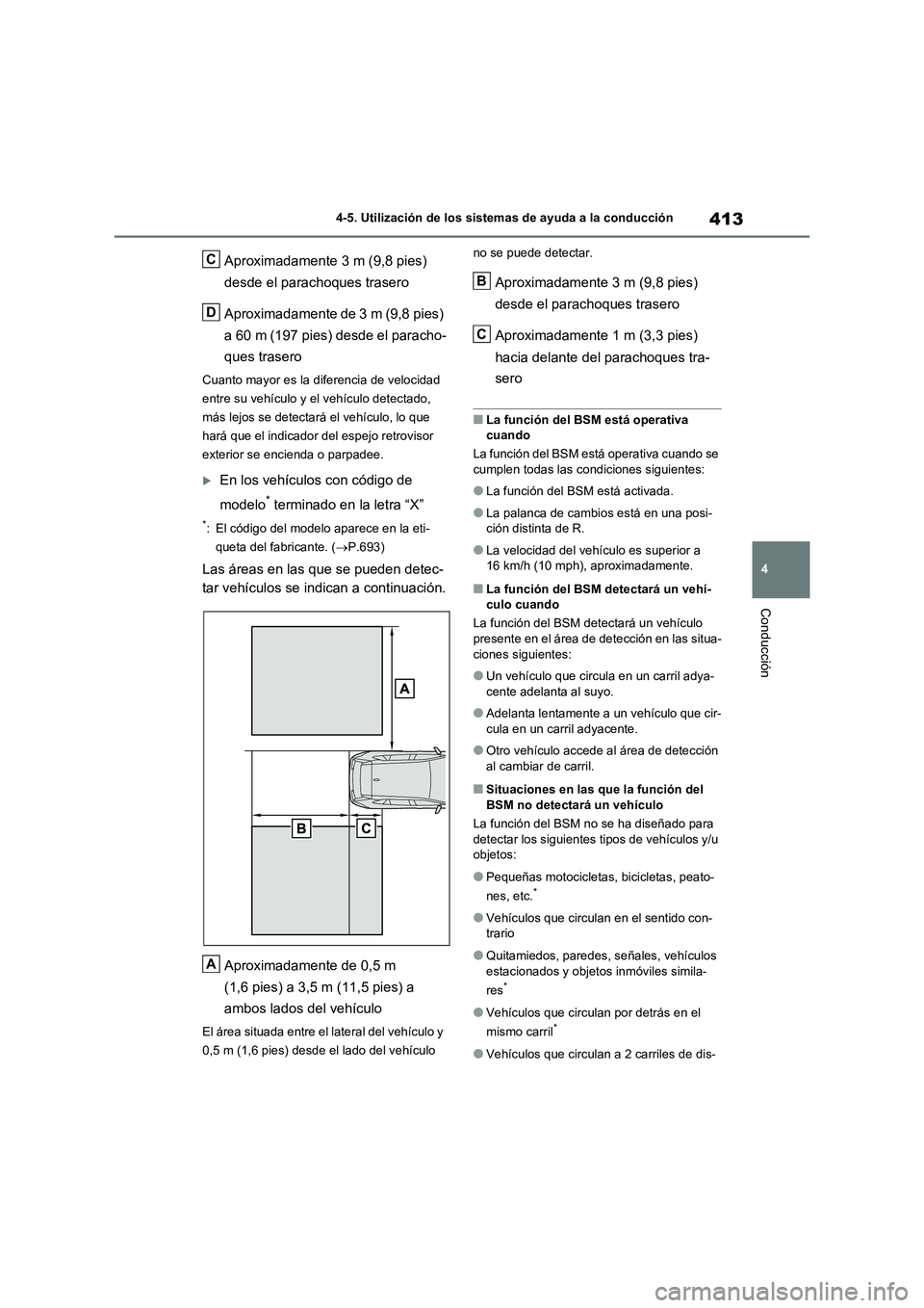 TOYOTA RAV4 2021 Manual del propietario (in Spanish) 413
4
4-5. Utilización de los sistemas de ayuda a la conducción
Conducción
Aproximadamente 3 m (9,8 pies)
desde el parachoques trasero
Aproximadamente de 3 m (9,8 pies)
a 60 m (197 pies) desd TOYOTA RAV4 2021 Manual del propietario (in Spanish) 413
4
4-5. Utilización de los sistemas de ayuda a la conducción
Conducción
Aproximadamente 3 m (9,8 pies)
desde el parachoques trasero
Aproximadamente de 3 m (9,8 pies)
a 60 m (197 pies) desd