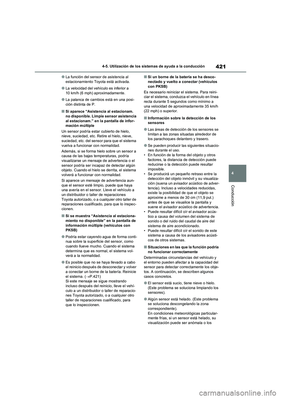 TOYOTA RAV4 2021 Manual del propietario (in Spanish) 421
4 4-5. Utilización de los sistemas de ayuda a la conducción
Conducción
●La función del sensor de asistencia al
estacionamiento Toyota está activada.
●La velocidad del vehículo es inferi TOYOTA RAV4 2021 Manual del propietario (in Spanish) 421
4 4-5. Utilización de los sistemas de ayuda a la conducción
Conducción
●La función del sensor de asistencia al
estacionamiento Toyota está activada.
●La velocidad del vehículo es inferi