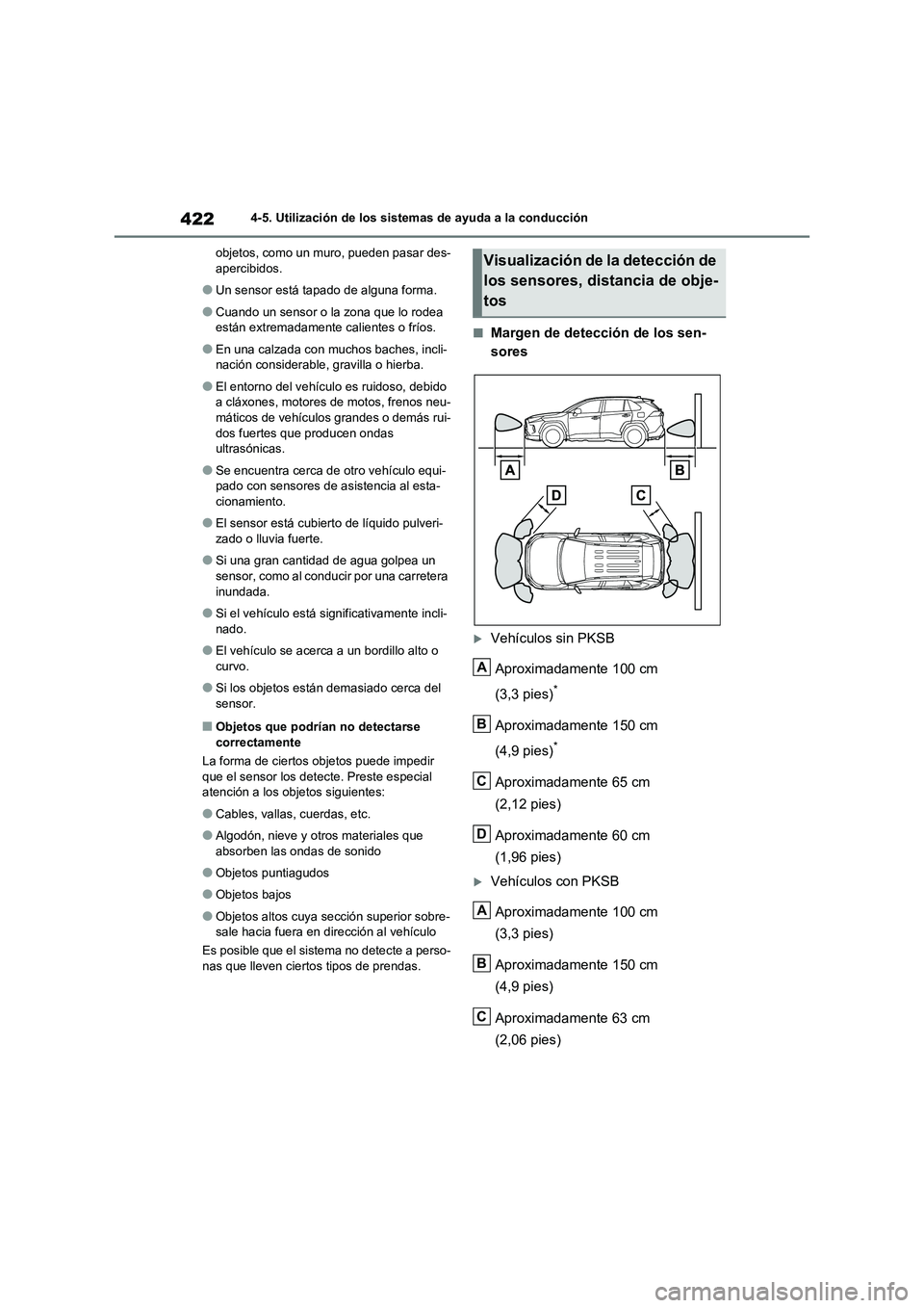 TOYOTA RAV4 2021 Manual del propietario (in Spanish) 4224-5. Utilización de los sistemas de ayuda a la conducción
objetos, como un muro, pueden pasar des-
apercibidos.
●Un sensor está tapado de alguna forma.
●Cuando un sensor o la zona que lo rod TOYOTA RAV4 2021 Manual del propietario (in Spanish) 4224-5. Utilización de los sistemas de ayuda a la conducción
objetos, como un muro, pueden pasar des-
apercibidos.
●Un sensor está tapado de alguna forma.
●Cuando un sensor o la zona que lo rod