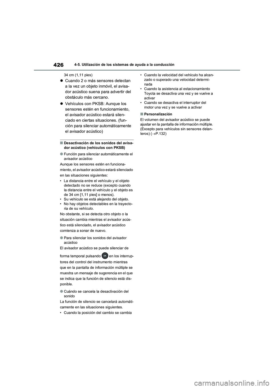TOYOTA RAV4 2021 Manual del propietario (in Spanish) 4264-5. Utilización de los sistemas de ayuda a la conducción
34 cm (1,11 pies)
Cuando 2 o más sensores detectan
a la vez un objeto inmóvil, el avisa-
dor acústico suena para advertir del
obs TOYOTA RAV4 2021 Manual del propietario (in Spanish) 4264-5. Utilización de los sistemas de ayuda a la conducción
34 cm (1,11 pies)
Cuando 2 o más sensores detectan
a la vez un objeto inmóvil, el avisa-
dor acústico suena para advertir del
obs