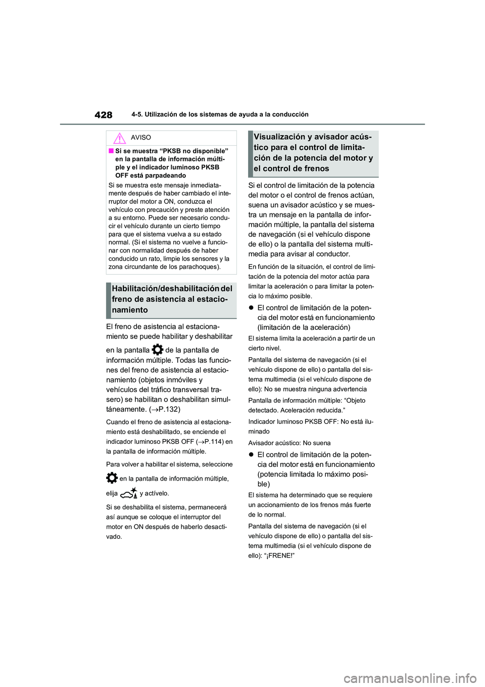 TOYOTA RAV4 2021 Manual del propietario (in Spanish) 4284-5. Utilización de los sistemas de ayuda a la conducción
El freno de asistencia al estaciona-
miento se puede habilitar y deshabilitar
en la pantalla de la pantalla de
información múlti TOYOTA RAV4 2021 Manual del propietario (in Spanish) 4284-5. Utilización de los sistemas de ayuda a la conducción
El freno de asistencia al estaciona-
miento se puede habilitar y deshabilitar
en la pantalla de la pantalla de
información múlti