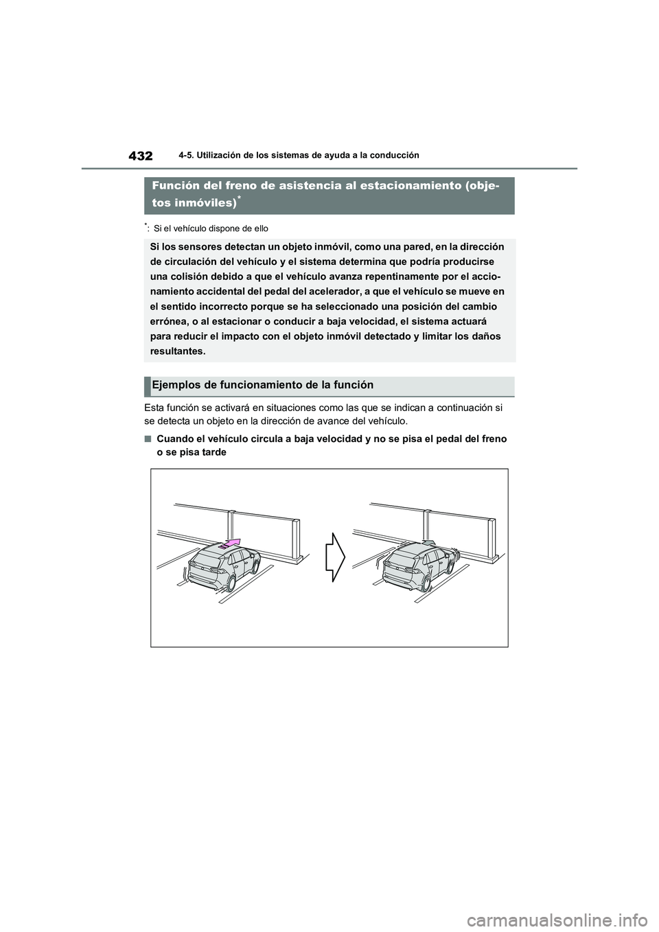 TOYOTA RAV4 2021  Manual del propietario (in Spanish) 4324-5. Utilización de los sistemas de ayuda a la conducción
*: Si el vehículo dispone de ello
Esta función se activará en situaciones como las que se indican a continuación si 
se detecta un ob