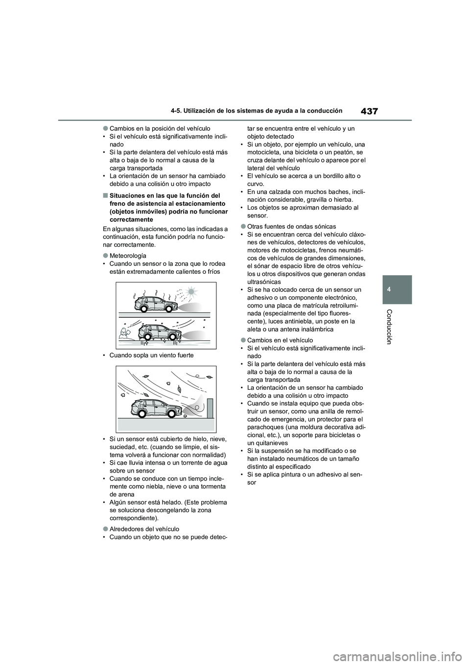 TOYOTA RAV4 2021  Manual del propietario (in Spanish) 437
4 4-5. Utilización de los sistemas de ayuda a la conducción
Conducción
●Cambios en la posición del vehículo
• Si el vehículo está significativamente incli-
nado
• Si la parte delanter