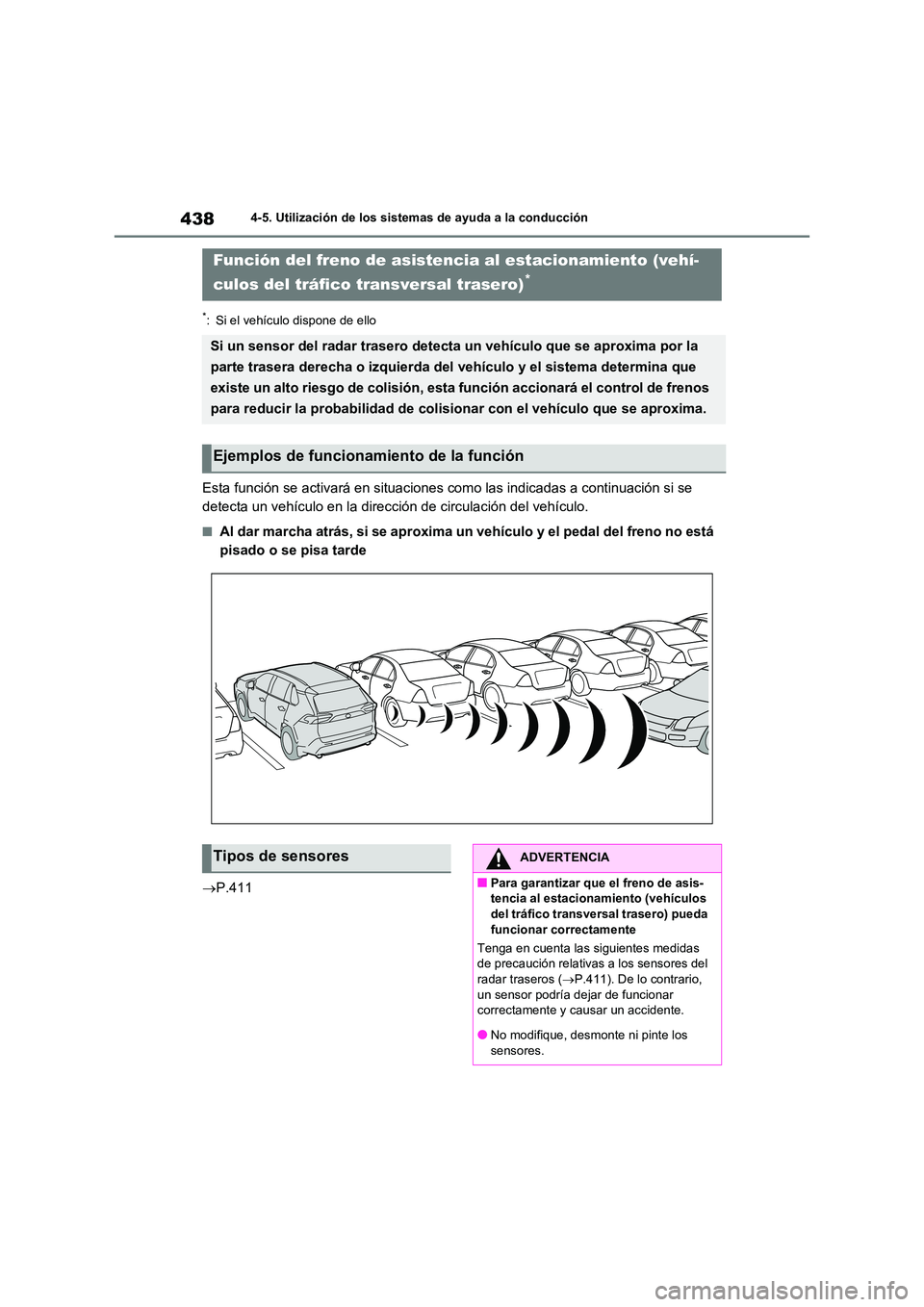 TOYOTA RAV4 2021  Manual del propietario (in Spanish) 4384-5. Utilización de los sistemas de ayuda a la conducción
*: Si el vehículo dispone de ello
Esta función se activará en situaciones como las indicadas a continuación si se  
detecta un vehíc