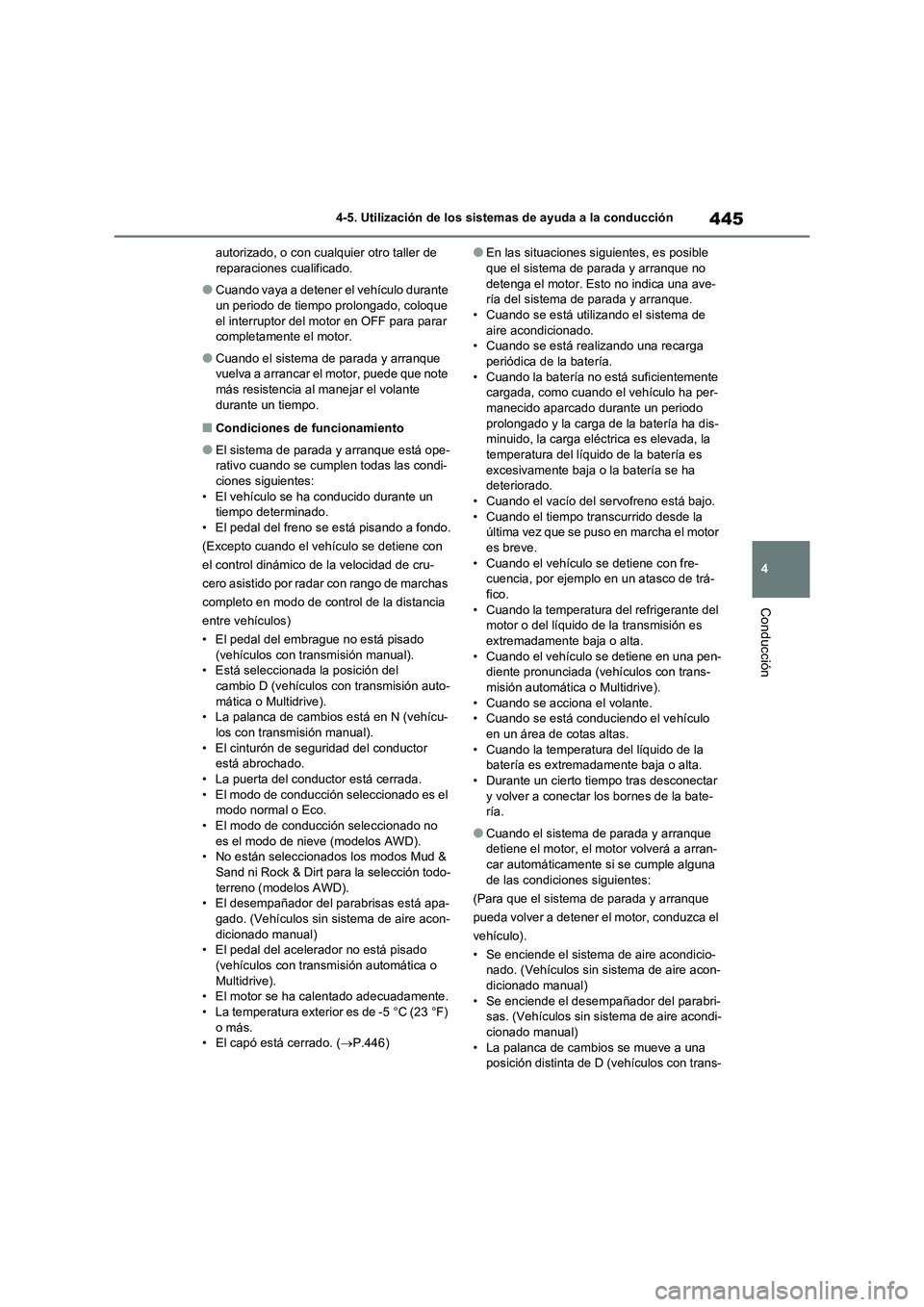 TOYOTA RAV4 2021 Manual del propietario (in Spanish) 445
4 4-5. Utilización de los sistemas de ayuda a la conducción
Conducción
autorizado, o con cualquier otro taller de
reparaciones cualificado.
●Cuando vaya a detener el vehículo durante
un pe TOYOTA RAV4 2021 Manual del propietario (in Spanish) 445
4 4-5. Utilización de los sistemas de ayuda a la conducción
Conducción
autorizado, o con cualquier otro taller de
reparaciones cualificado.
●Cuando vaya a detener el vehículo durante
un pe