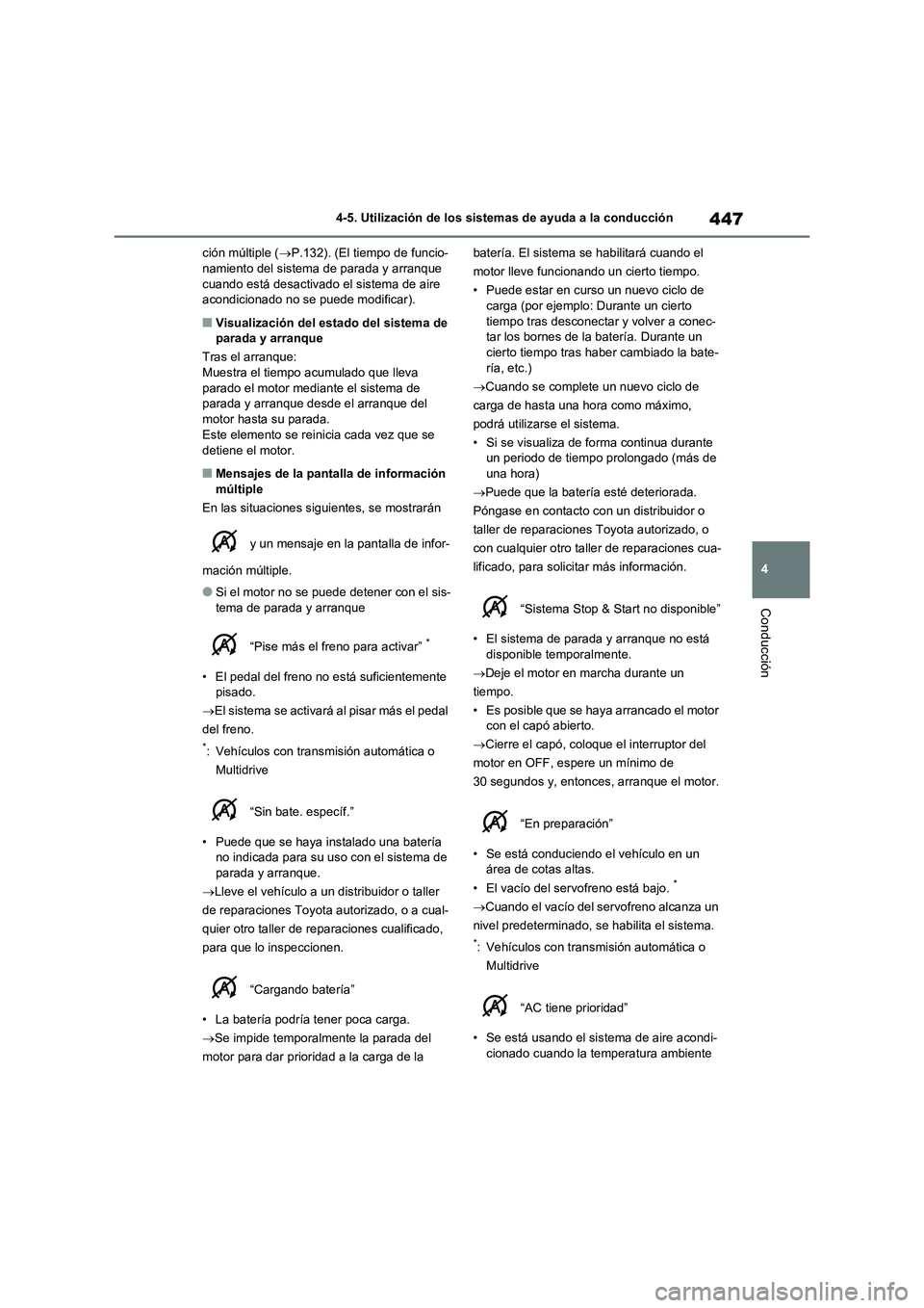 TOYOTA RAV4 2021 Manual del propietario (in Spanish) 447
4 4-5. Utilización de los sistemas de ayuda a la conducción
Conducción
ción múltiple (P.132). (El tiempo de funcio-
namiento del sistema de parada y arranque
cuando está desactivado el s TOYOTA RAV4 2021 Manual del propietario (in Spanish) 447
4 4-5. Utilización de los sistemas de ayuda a la conducción
Conducción
ción múltiple (P.132). (El tiempo de funcio-
namiento del sistema de parada y arranque
cuando está desactivado el s