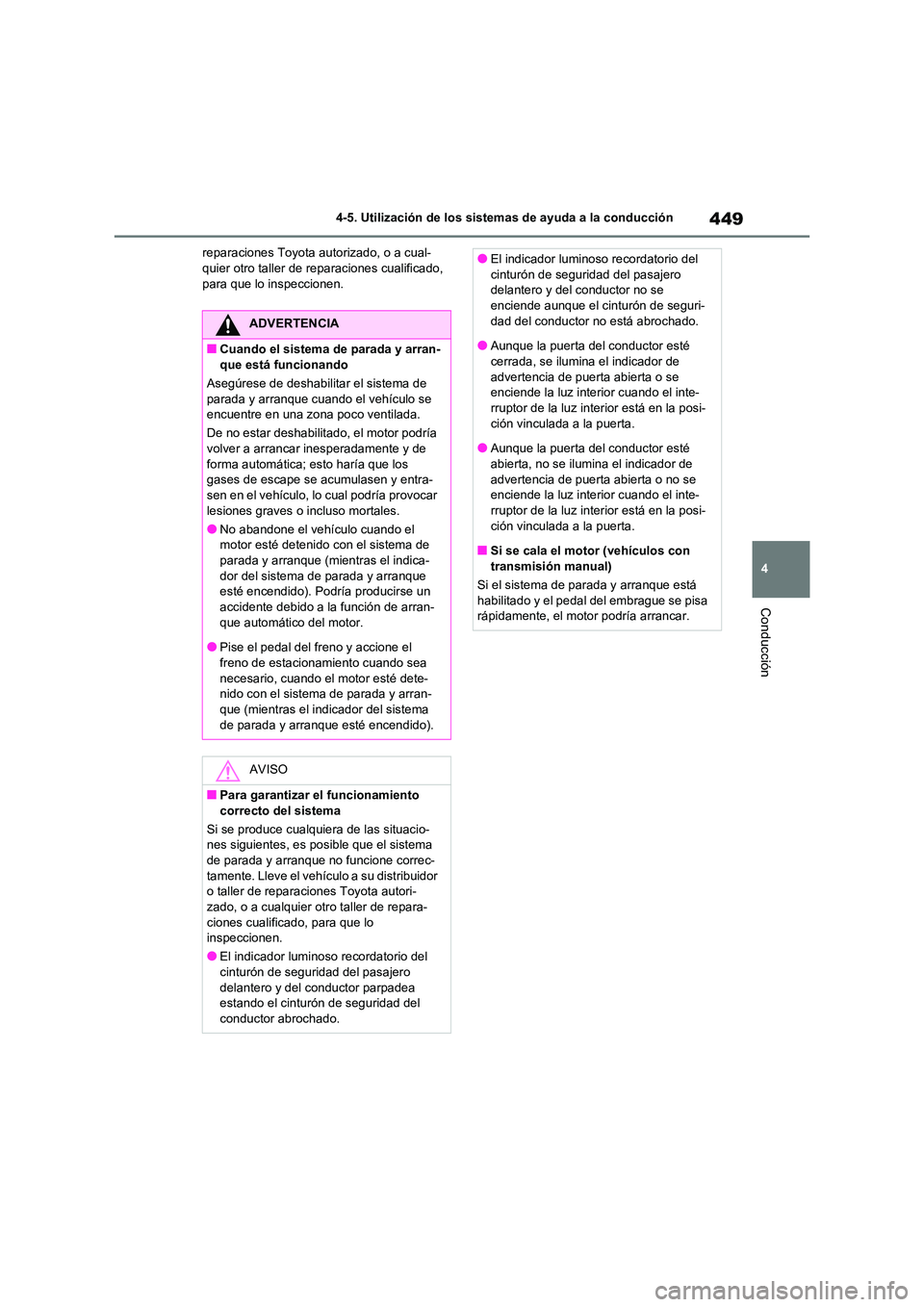 TOYOTA RAV4 2021 Manual del propietario (in Spanish) 449
4
4-5. Utilización de los sistemas de ayuda a la conducción
Conducción
reparaciones Toyota autorizado, o a cual- quier otro taller de reparaciones cualificado,
para que lo inspeccionen.
ADVE TOYOTA RAV4 2021 Manual del propietario (in Spanish) 449
4
4-5. Utilización de los sistemas de ayuda a la conducción
Conducción
reparaciones Toyota autorizado, o a cual- quier otro taller de reparaciones cualificado,
para que lo inspeccionen.
ADVE