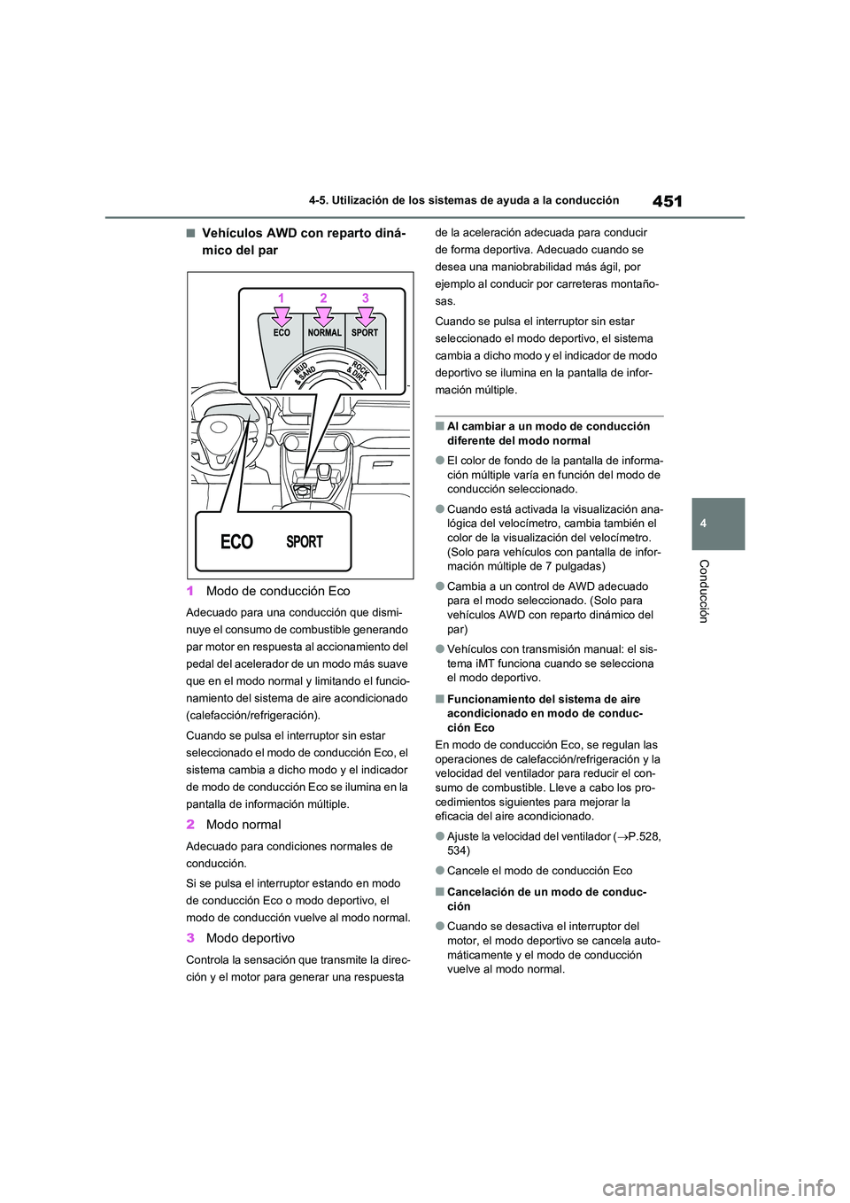 TOYOTA RAV4 2021 Manual del propietario (in Spanish) 451
4
4-5. Utilización de los sistemas de ayuda a la conducción
Conducción
■Vehículos AWD con reparto diná-
mico del par
1 Modo de conducción Eco
Adecuado para una conducción que dismi-
n TOYOTA RAV4 2021 Manual del propietario (in Spanish) 451
4
4-5. Utilización de los sistemas de ayuda a la conducción
Conducción
■Vehículos AWD con reparto diná-
mico del par
1 Modo de conducción Eco
Adecuado para una conducción que dismi-
n