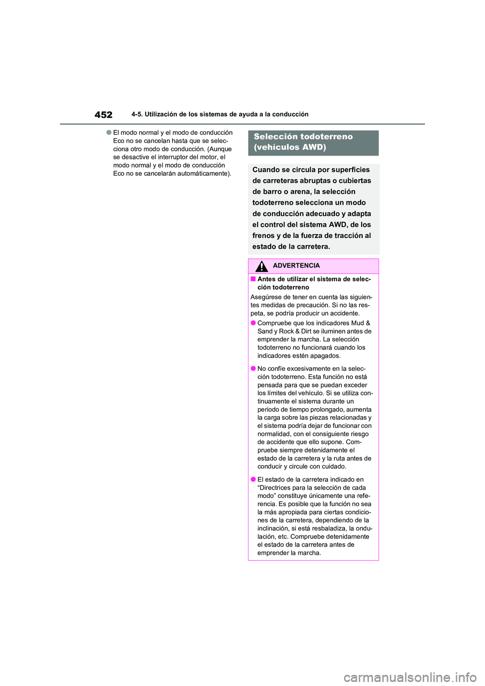 TOYOTA RAV4 2021 Manual del propietario (in Spanish) 4524-5. Utilización de los sistemas de ayuda a la conducción
●El modo normal y el modo de conducción Eco no se cancelan hasta que se selec-
ciona otro modo de conducción. (Aunque
se desactive TOYOTA RAV4 2021 Manual del propietario (in Spanish) 4524-5. Utilización de los sistemas de ayuda a la conducción
●El modo normal y el modo de conducción Eco no se cancelan hasta que se selec-
ciona otro modo de conducción. (Aunque
se desactive