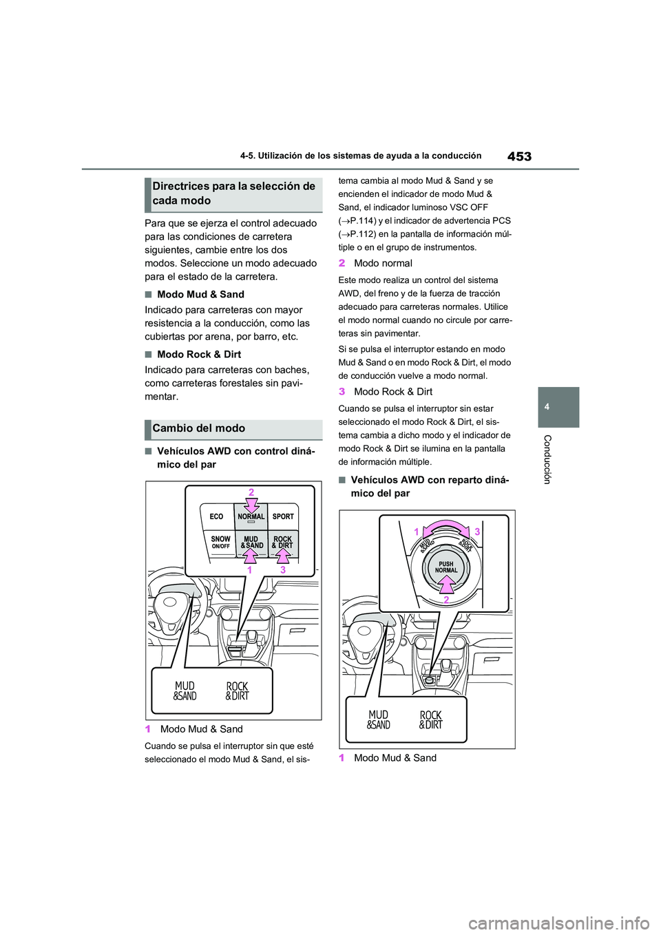 TOYOTA RAV4 2021 Manual del propietario (in Spanish) 453
4
4-5. Utilización de los sistemas de ayuda a la conducción
Conducción
Para que se ejerza el control adecuado
para las condicio nes de carretera
siguientes, cambie entre los dos
modos. Se TOYOTA RAV4 2021 Manual del propietario (in Spanish) 453
4
4-5. Utilización de los sistemas de ayuda a la conducción
Conducción
Para que se ejerza el control adecuado
para las condicio nes de carretera
siguientes, cambie entre los dos
modos. Se